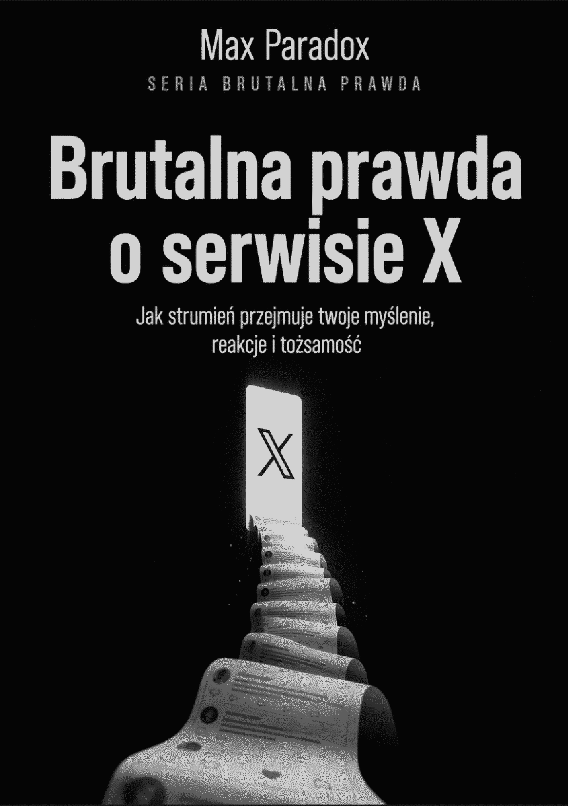 Fragment „Brutalna prawda o serwisie X. Jak strumień przejmuje twoje myślenie, reakcje i tożsamość” — strona 1 z 11