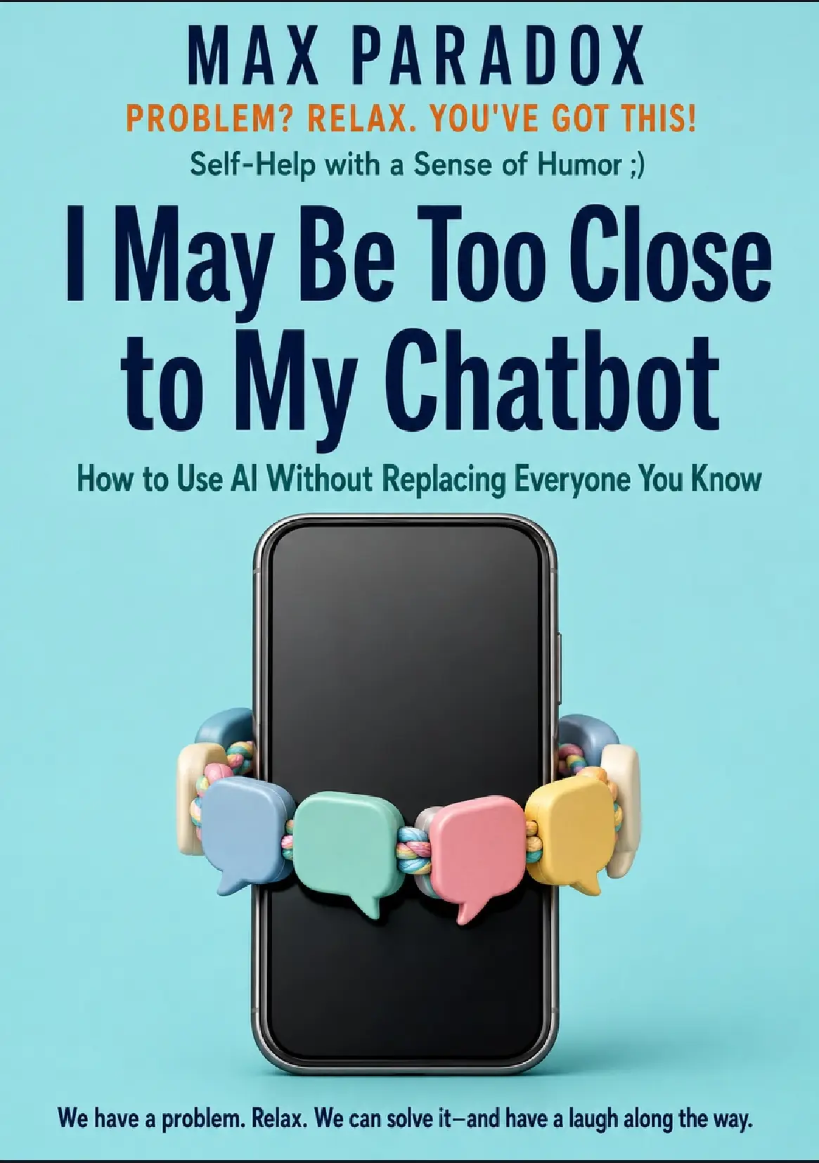 Fragment „I May Be Too Close to My Chatbot - How to Use AI Without Replacing Everyone You Know” — strona 1 z 11
