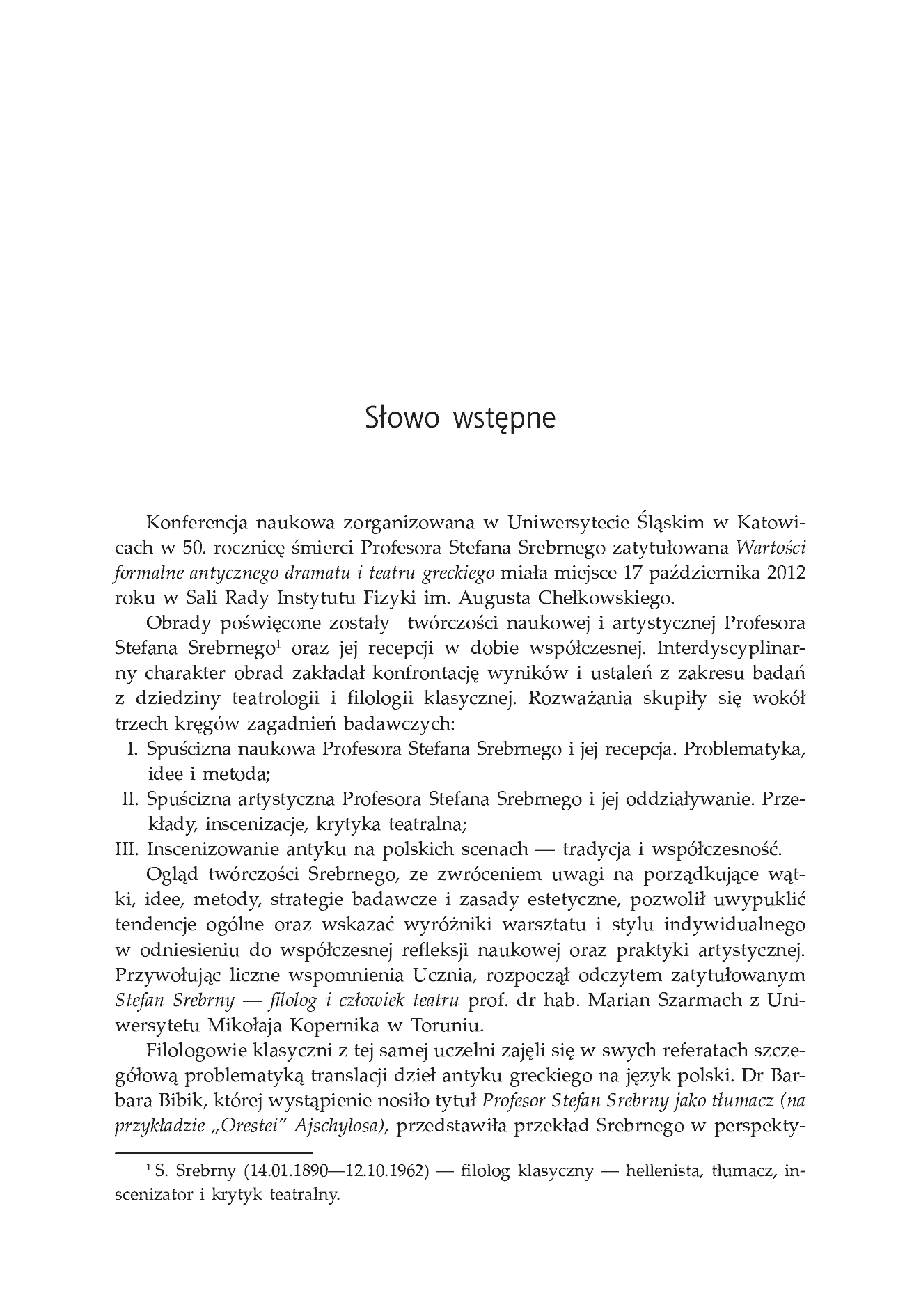 Fragment „Wartości formalne antycznego dramatu i teatru greckiego. Konferencja w 50. rocznicę śmierci Profesora Stefana Srebrnego. Materiały z Konferencji Naukowej zorganizowanej w dniu 17 października 2012 roku w Uniwersytecie Śląskim w Katowicach” — strona 6 z 29