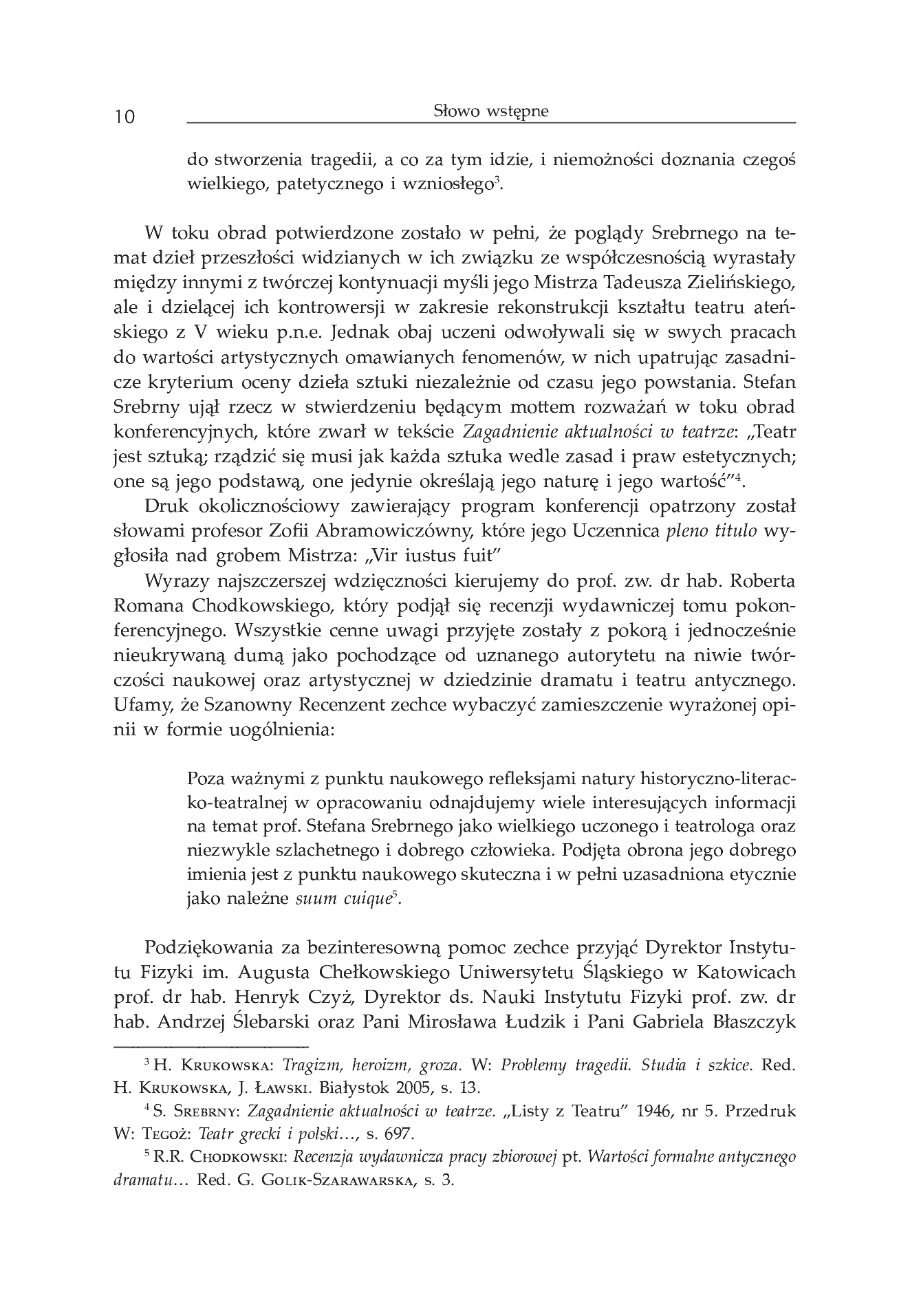 Fragment „Wartości formalne antycznego dramatu i teatru greckiego. Konferencja w 50. rocznicę śmierci Profesora Stefana Srebrnego. Materiały z Konferencji Naukowej zorganizowanej w dniu 17 października 2012 roku w Uniwersytecie Śląskim w Katowicach” — strona 11 z 29