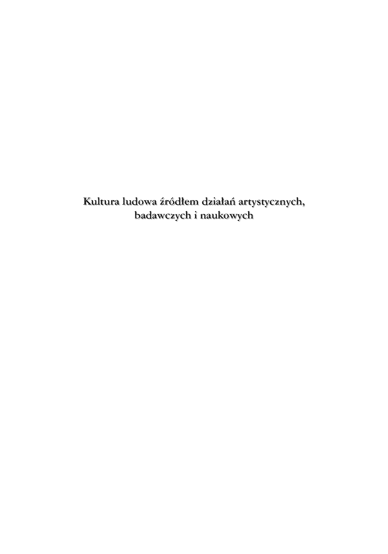 Fragment „Kultura ludowa źródłem działań artystycznych, badawczych i naukowych” — strona 2 z 20