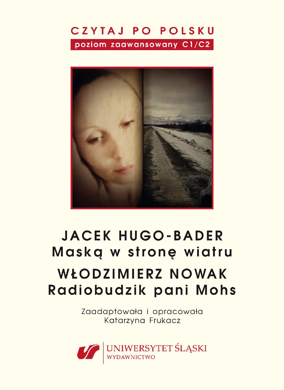 Fragment „Czytaj po polsku. T. 12: Jacek Hugo-Bader: "Maską w stronę wiatru". Włodzimierz Nowak: "Radiobudzik pani Mohs". Wyd. 2. Materiały pomocnicze do nauki języka polskiego jako obcego. Edycja dla zaawansowanych (poziom C1/C2)” — strona 1 z 7
