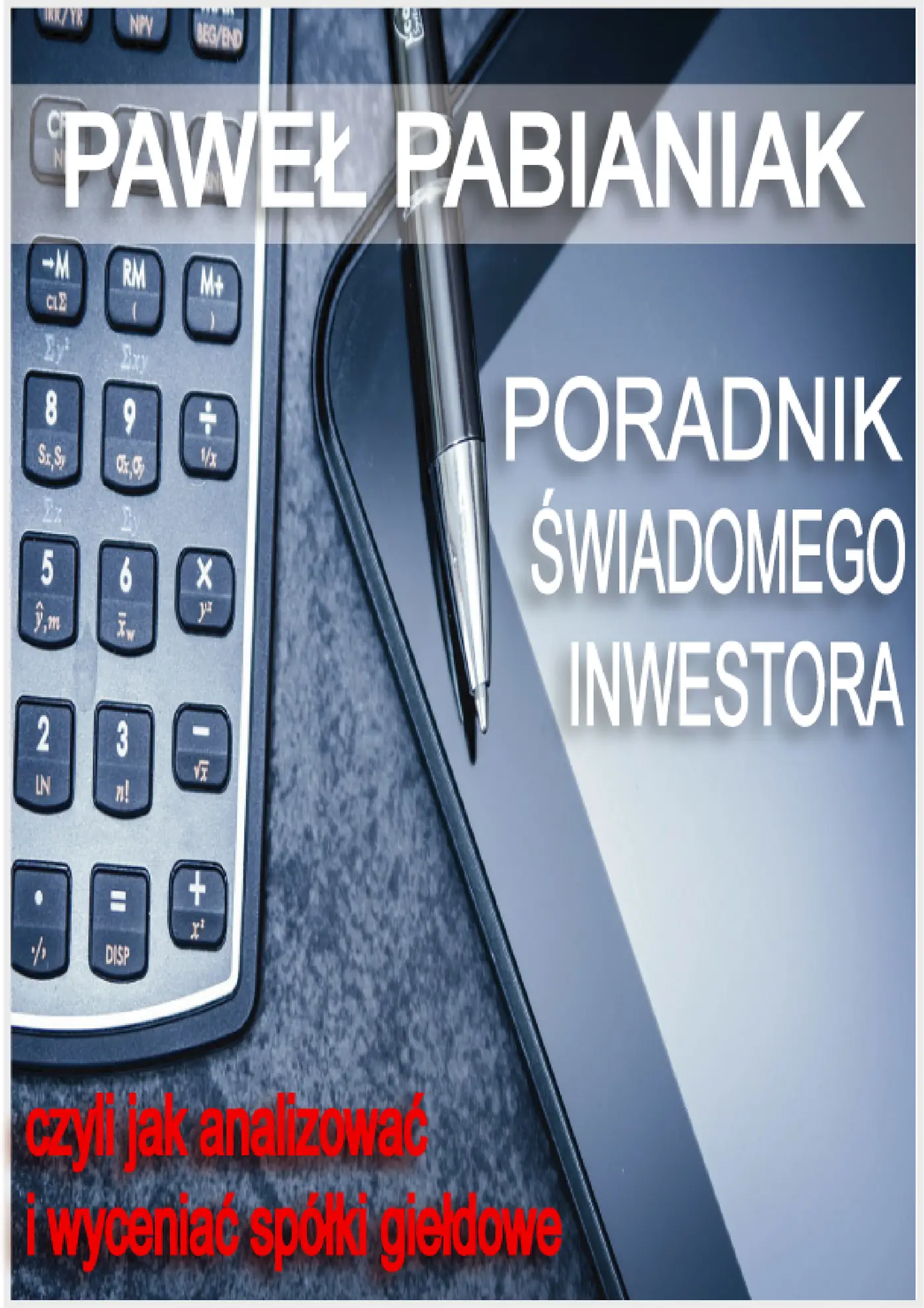 Fragment „Poradnik Świadomego Inwestora czyli jak skutecznie analizować i wyceniać spółki giełdowe” — strona 1 z 30