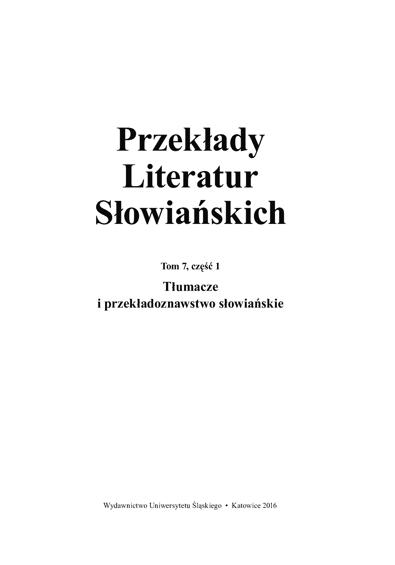 Fragment „"Przekłady Literatur Słowiańskich" 2016. T. 7. Cz. 1: Tłumacze i przekładoznawstwo słowiańskie” — strona 2 z 27