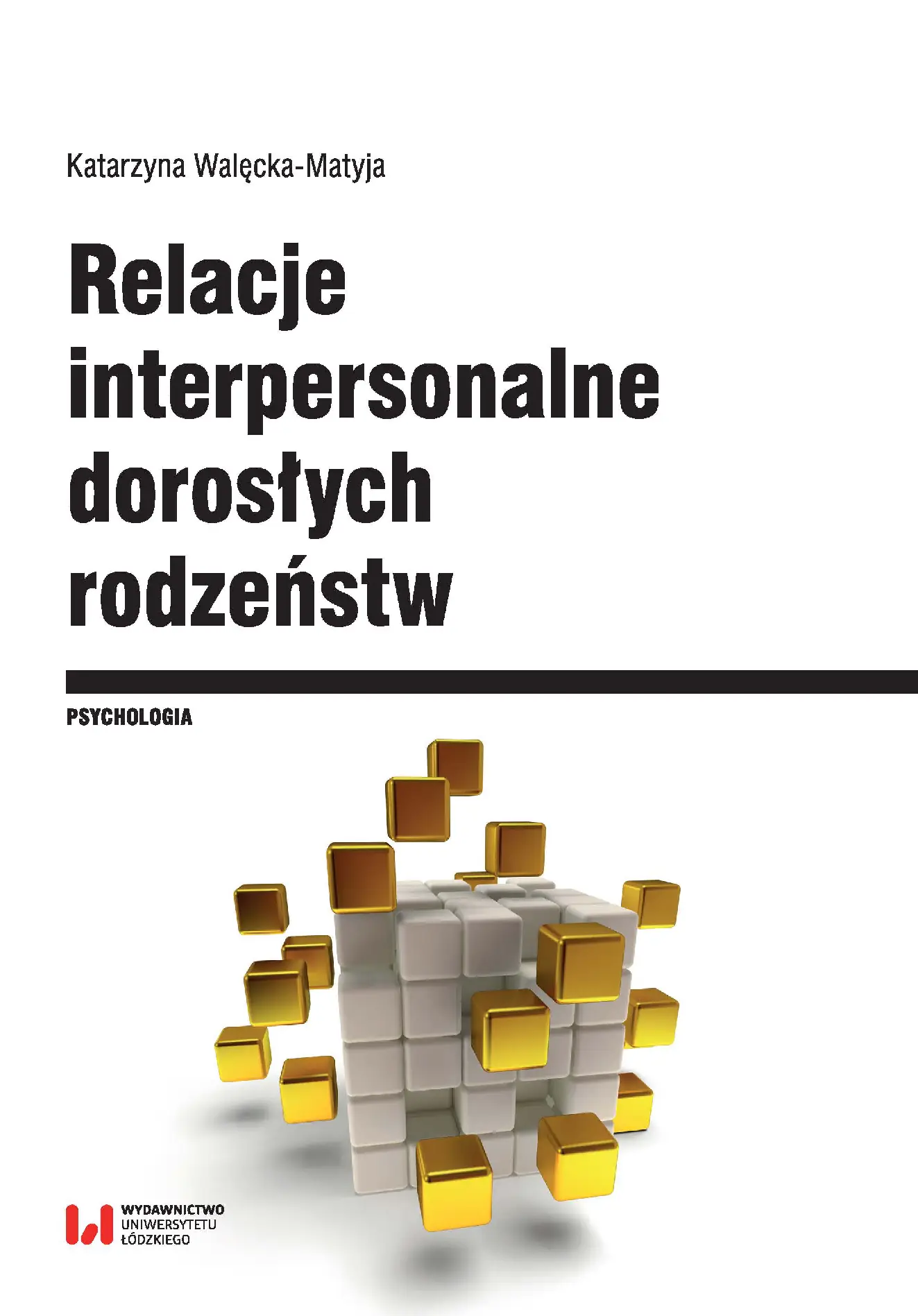 Fragment „Relacje interpersonalne dorosłych rodzeństw w aspekcie funkcjonowania psychospołecznego i krytycznych wydarzeń życiowych” — strona 1 z 21
