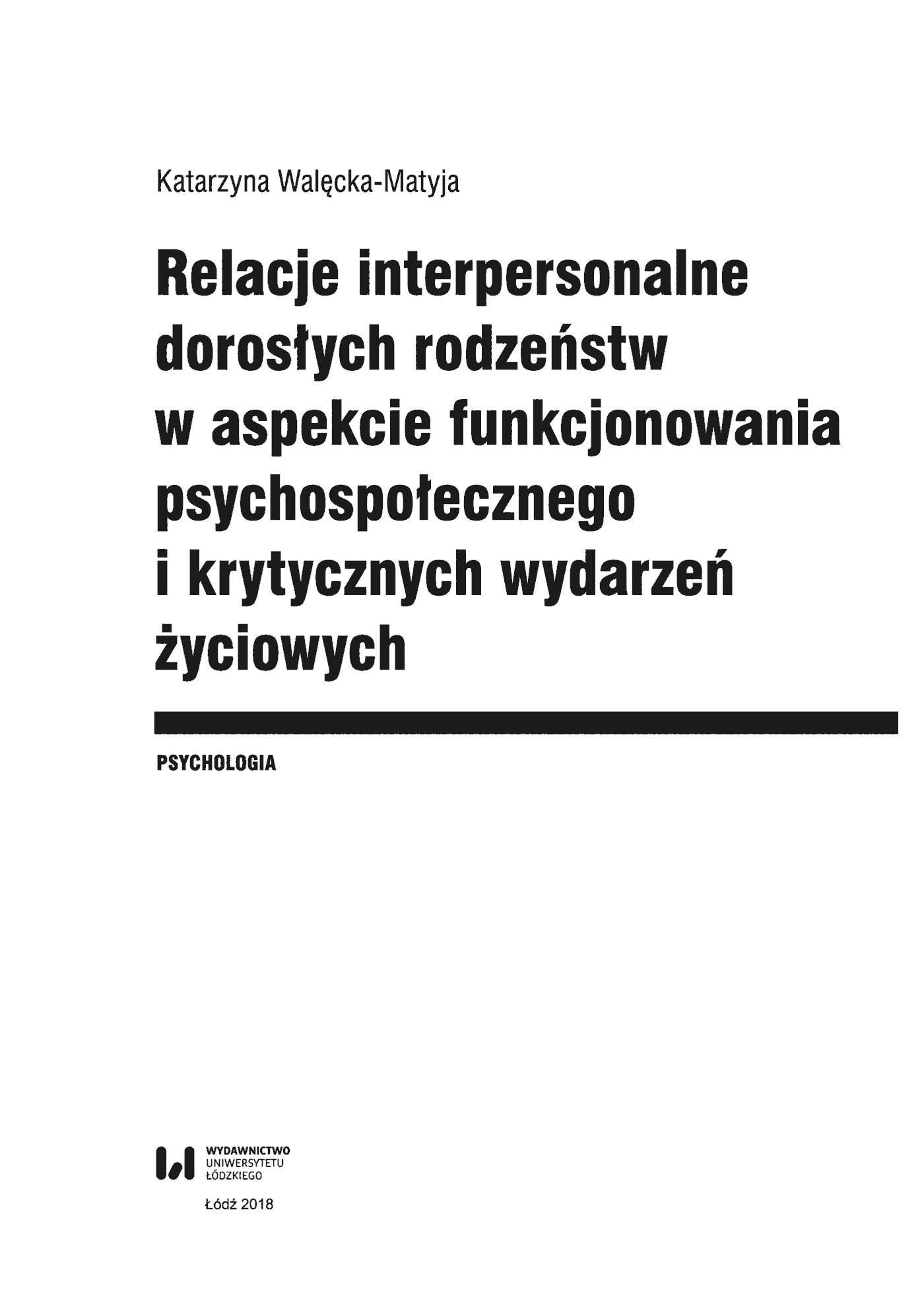 Fragment „Relacje interpersonalne dorosłych rodzeństw w aspekcie funkcjonowania psychospołecznego i krytycznych wydarzeń życiowych” — strona 4 z 21