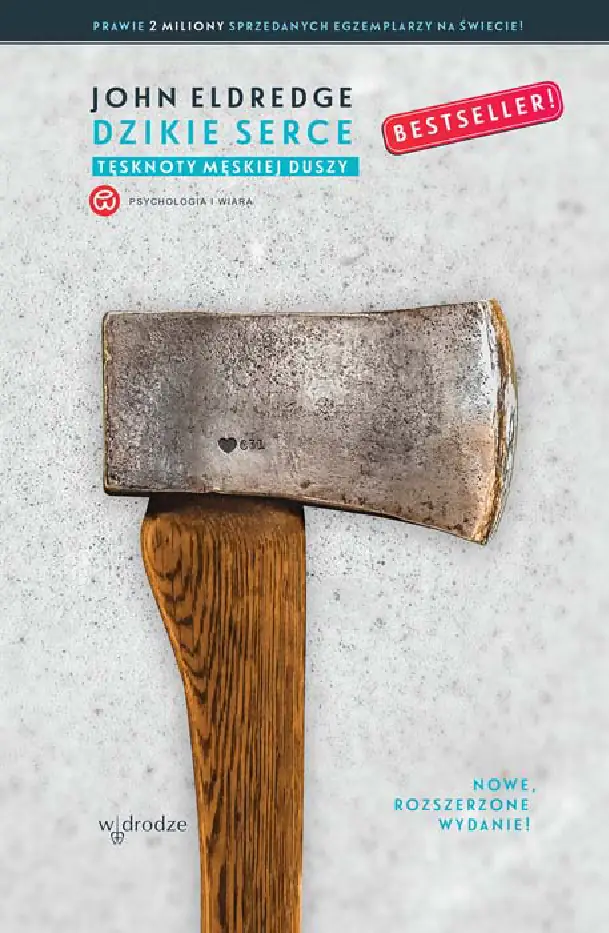 Fragment „Dzikie serce. Tęsknoty męskiej duszy” — strona 1 z 16