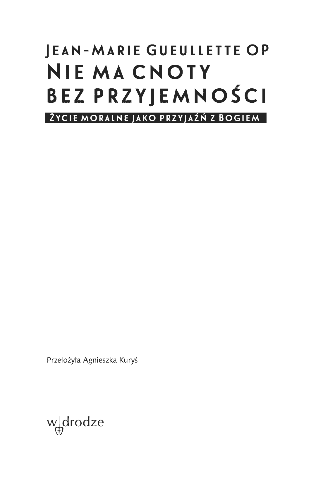 Fragment „Nie ma cnoty bez przyjemności. Życie moralne jako przyjaźń z Bogiem” — strona 2 z 25