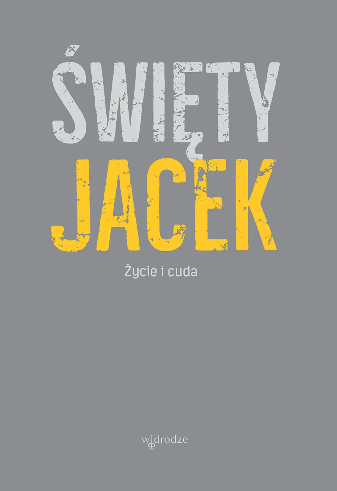 Fragment „Święty Jacek. Życie i cuda. Źródła z tradycji dominikańskiej” — strona 1 z 14
