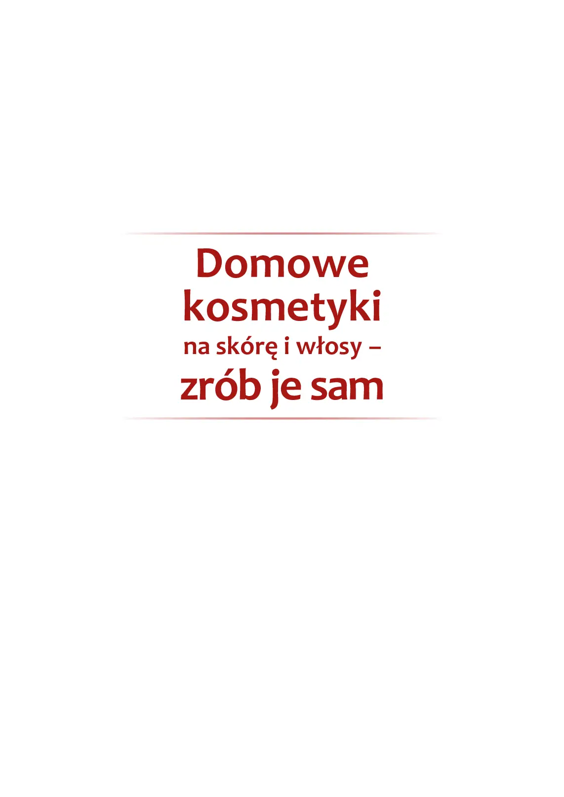 Fragment „Domowe kosmetyki na skórę i włosy” — strona 1 z 25