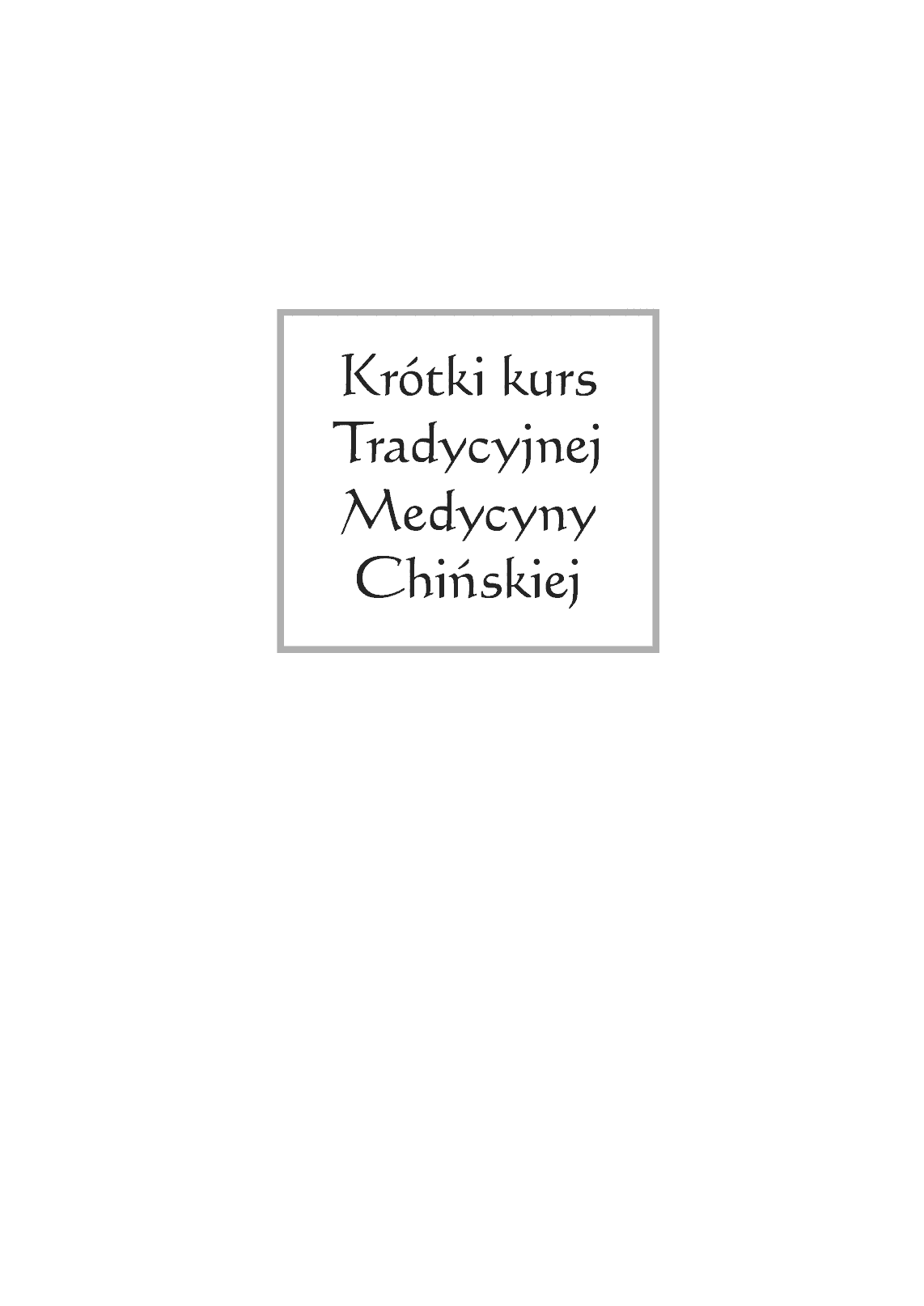 Fragment „Krótki kurs Tradycyjnej Medycyny Chińskiej” — strona 2 z 21