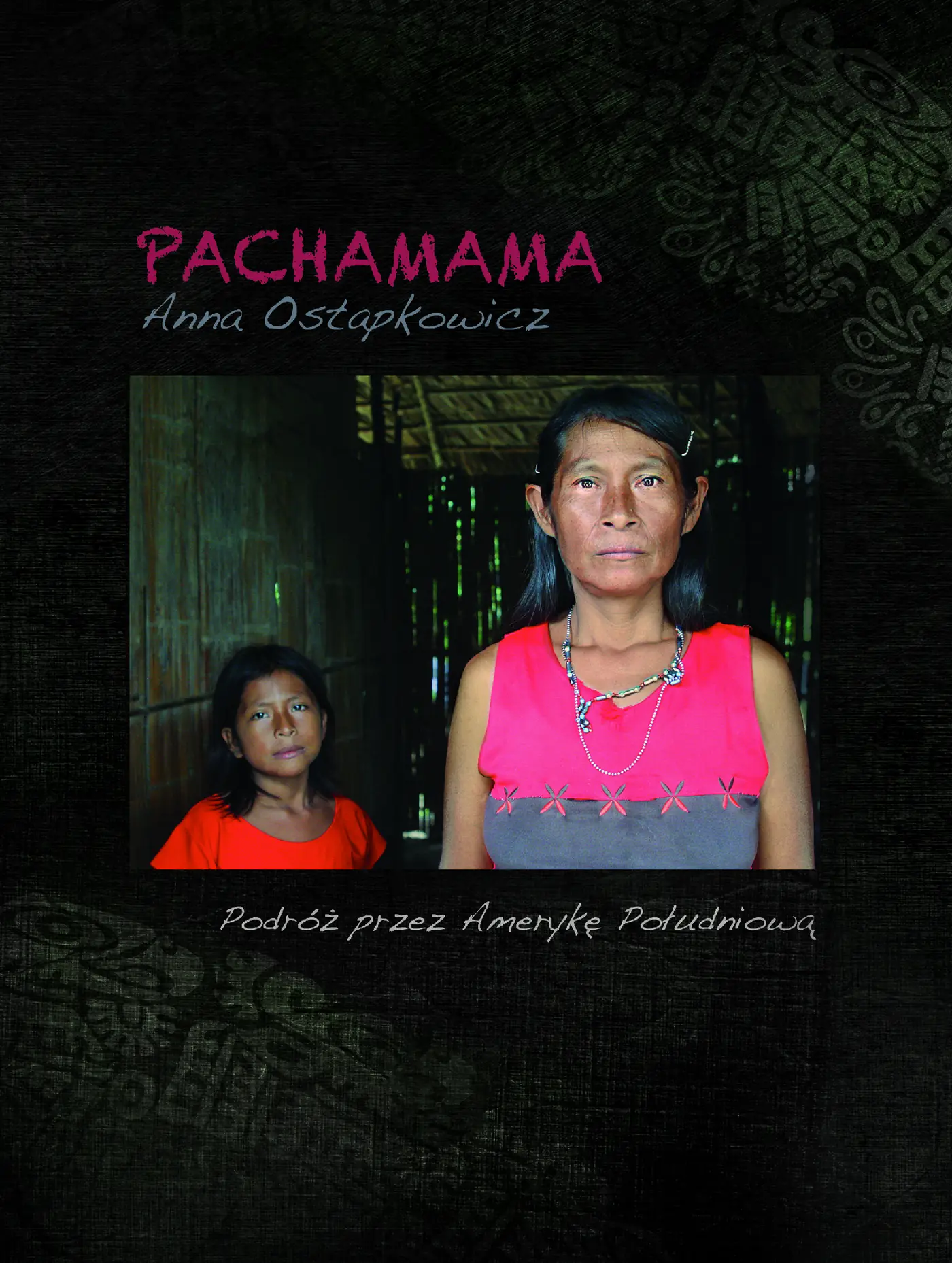Fragment „Pachamama. Podróż przez Amerykę Południową” — strona 1 z 26