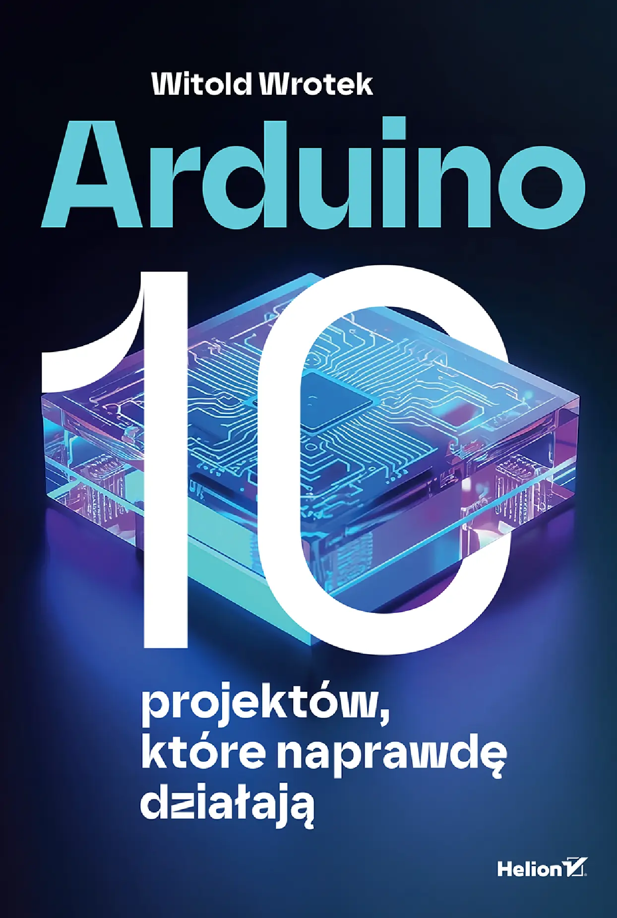 Fragment „Arduino. 10 projektów, które naprawdę działają” — strona 1 z 16
