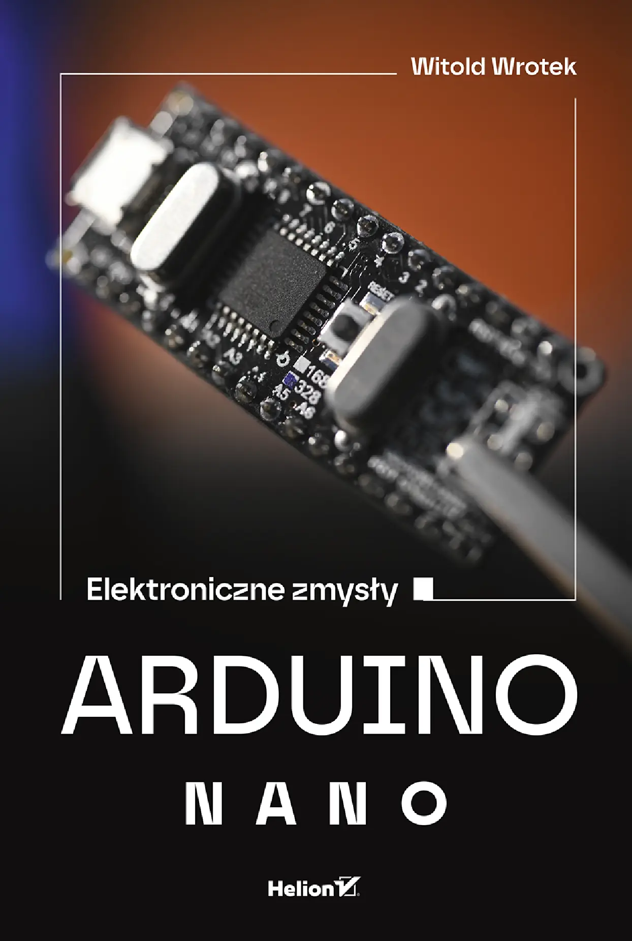Fragment „Arduino Nano. Elektroniczne zmysły” — strona 1 z 18