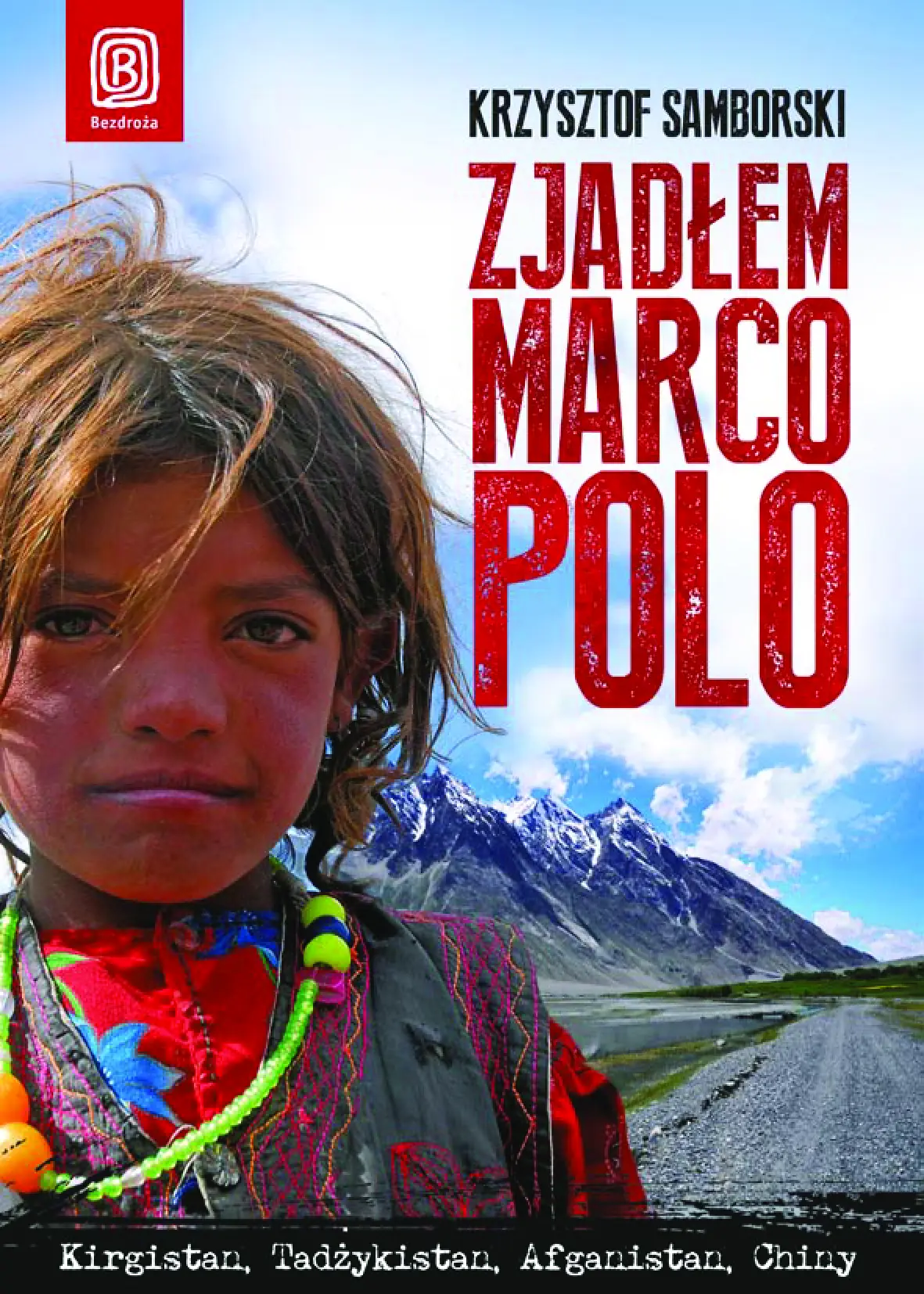 Fragment „Zjadłem Marco Polo. Kirgistan, Tadżykistan, Afganistan, Chiny” — strona 1 z 14