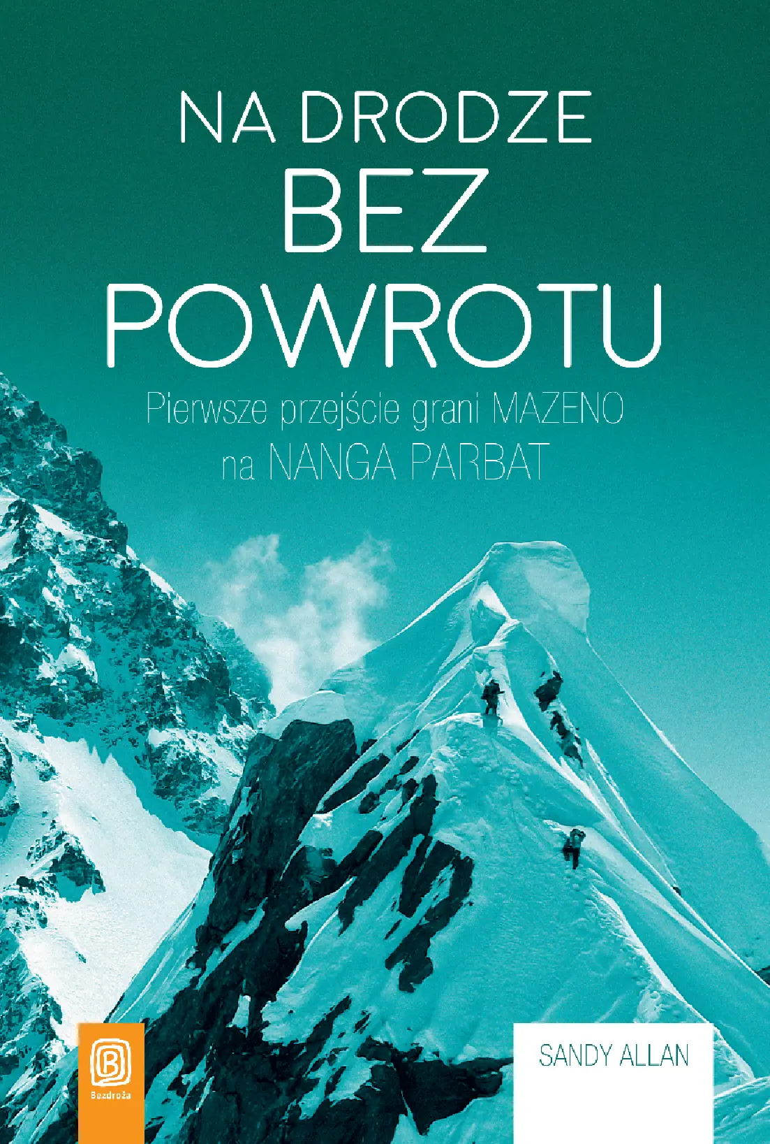 Fragment „Na drodze bez powrotu. Pierwsze przejście grani Mazeno na Nanga Parbat” — strona 1 z 12