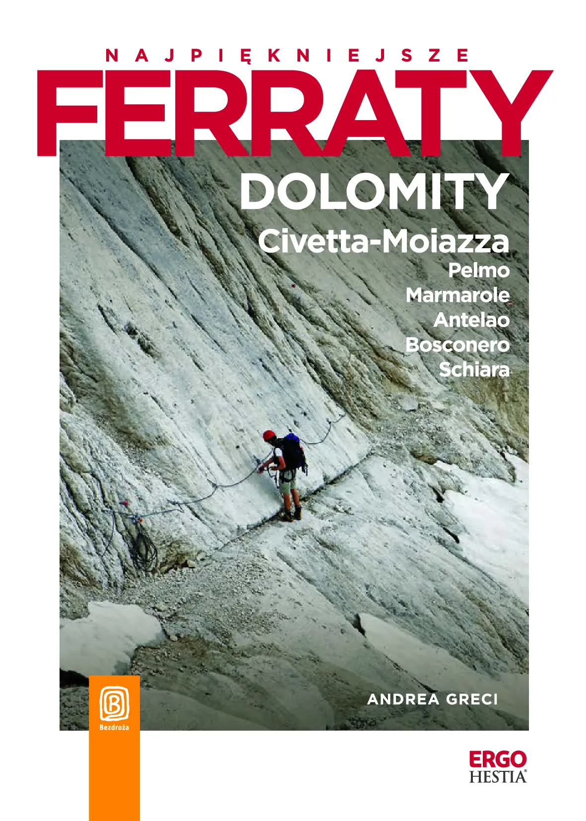 Fragment „Najpiękniejsze ferraty. Dolomity: Civetta-Moiazza, Pelmo, Marmarole, Antelao, Bosconero, Schiara” — strona 1 z 10
