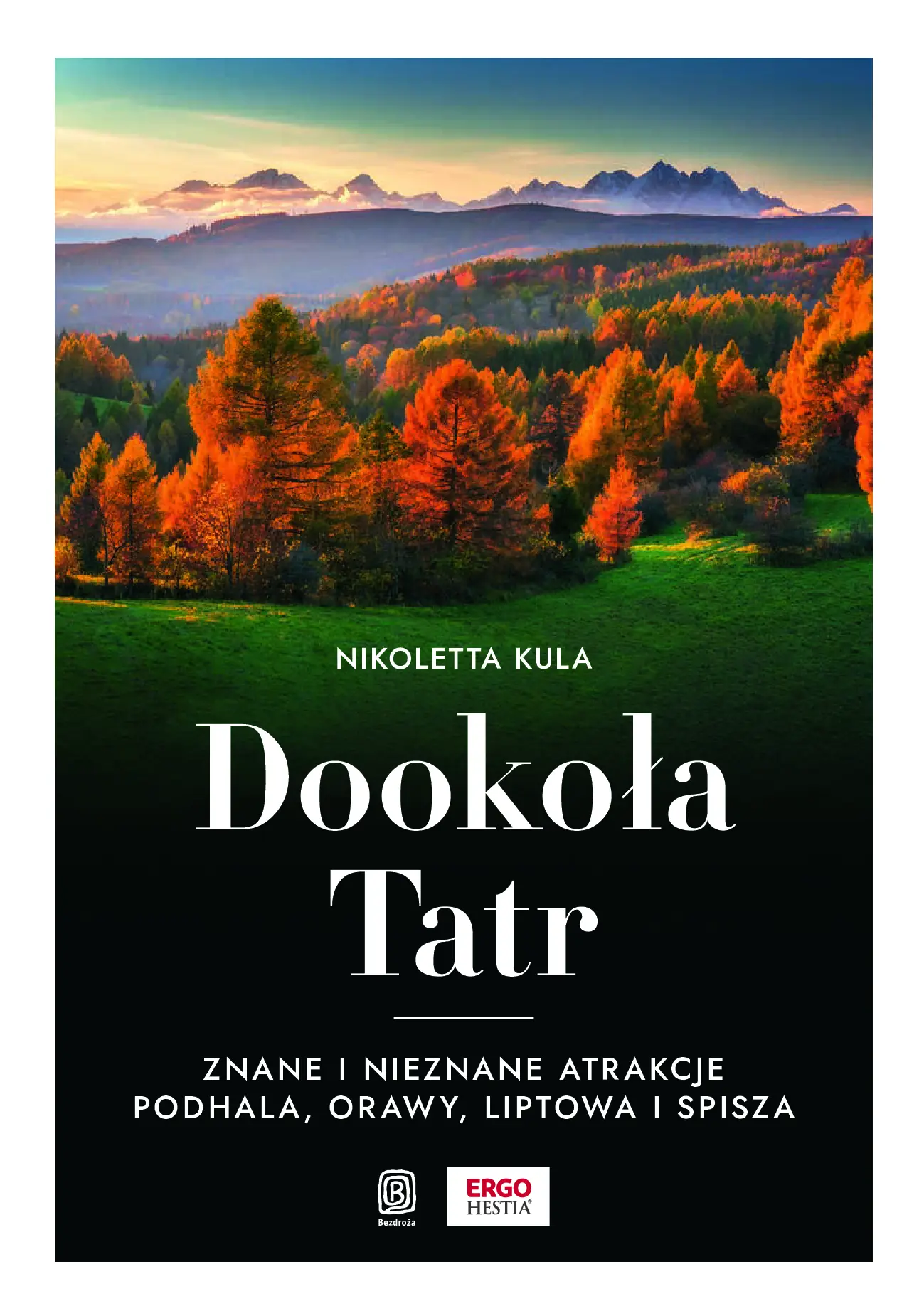 Fragment „Dookoła Tatr. Znane i nieznane atrakcje Podhala, Orawy, Liptowa i Spisza” — strona 1 z 10