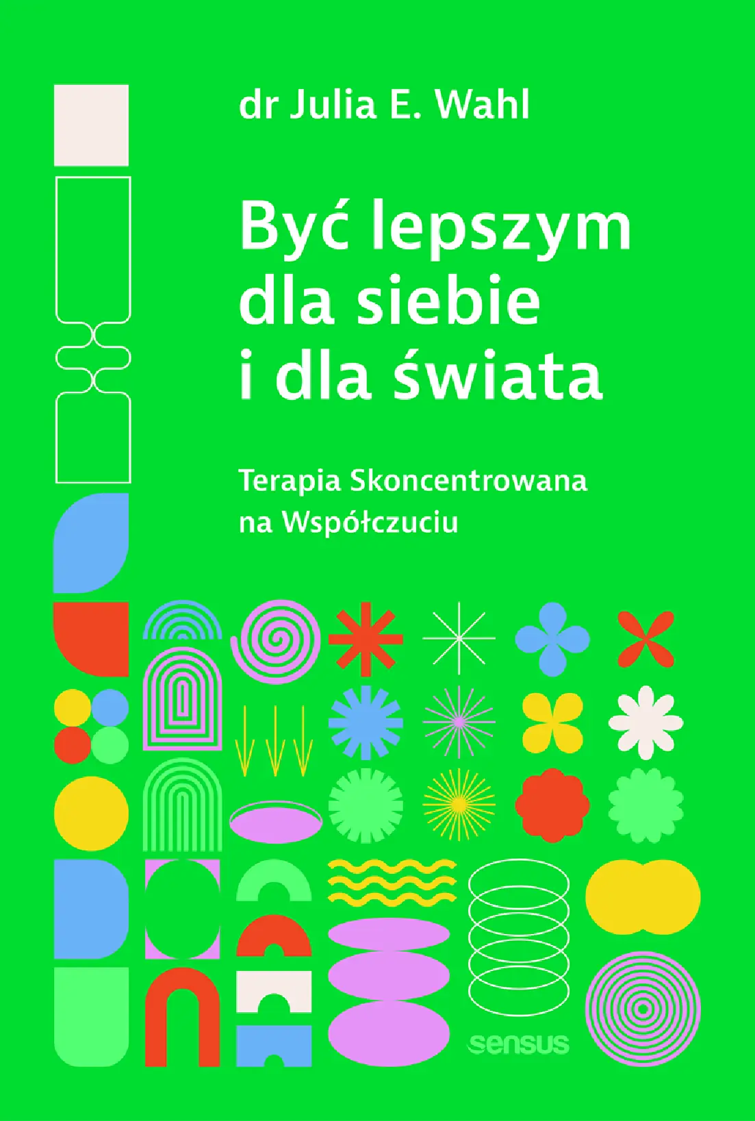 Fragment „Być lepszym dla siebie i dla świata. Terapia Skoncentrowana na Współczuciu” — strona 1 z 16