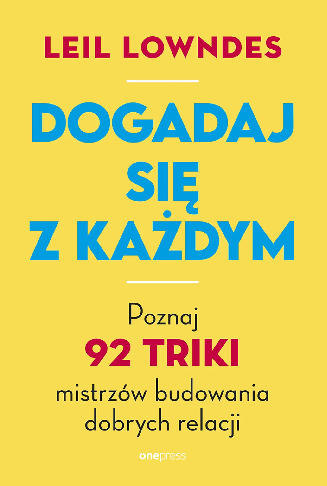 Fragment „Dogadaj się z każdym. Poznaj 92 triki mistrzów budowania dobrych relacji” — strona 1 z 30