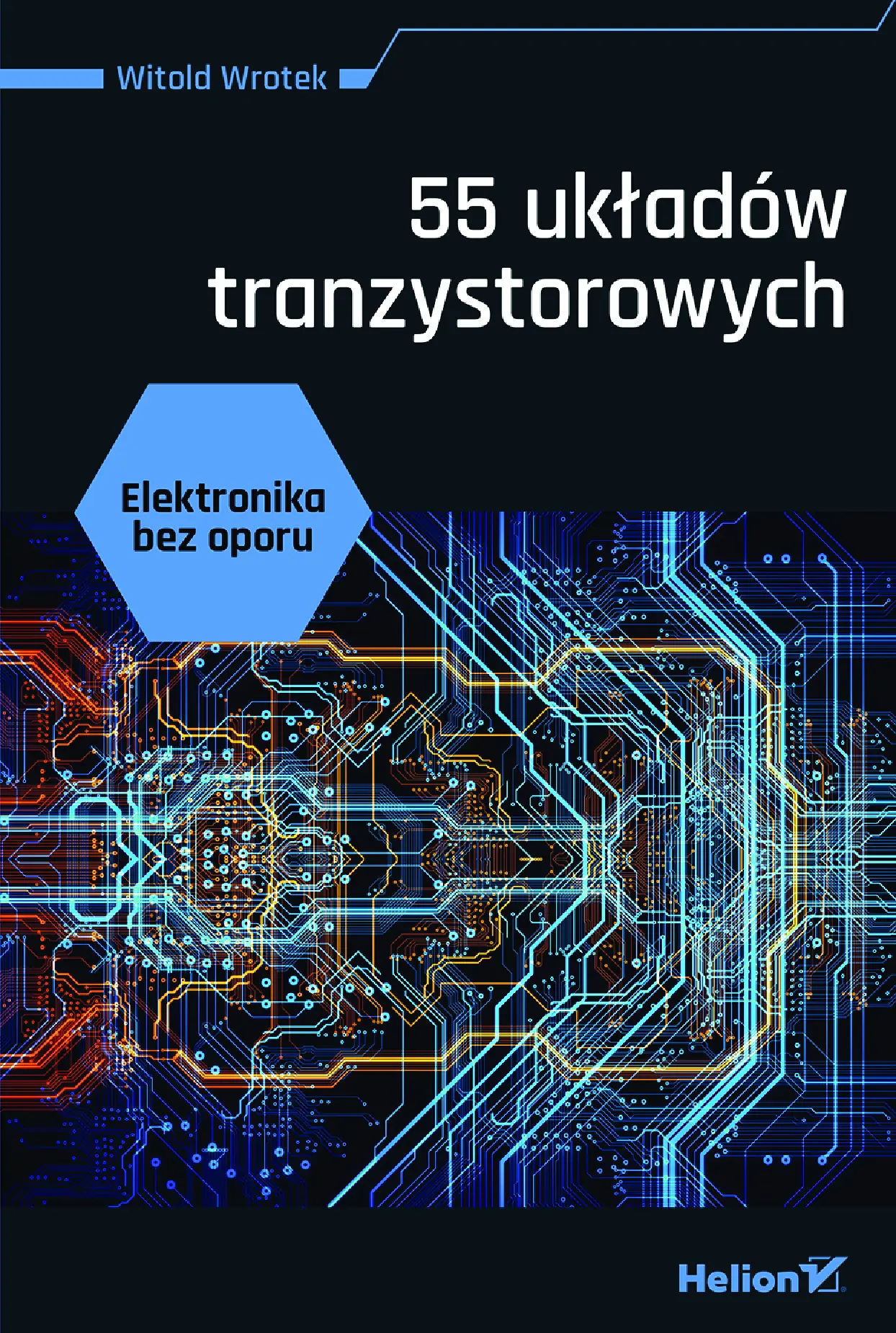 Fragment „Elektronika bez oporu. 55 układów tranzystorowych” — strona 1 z 18
