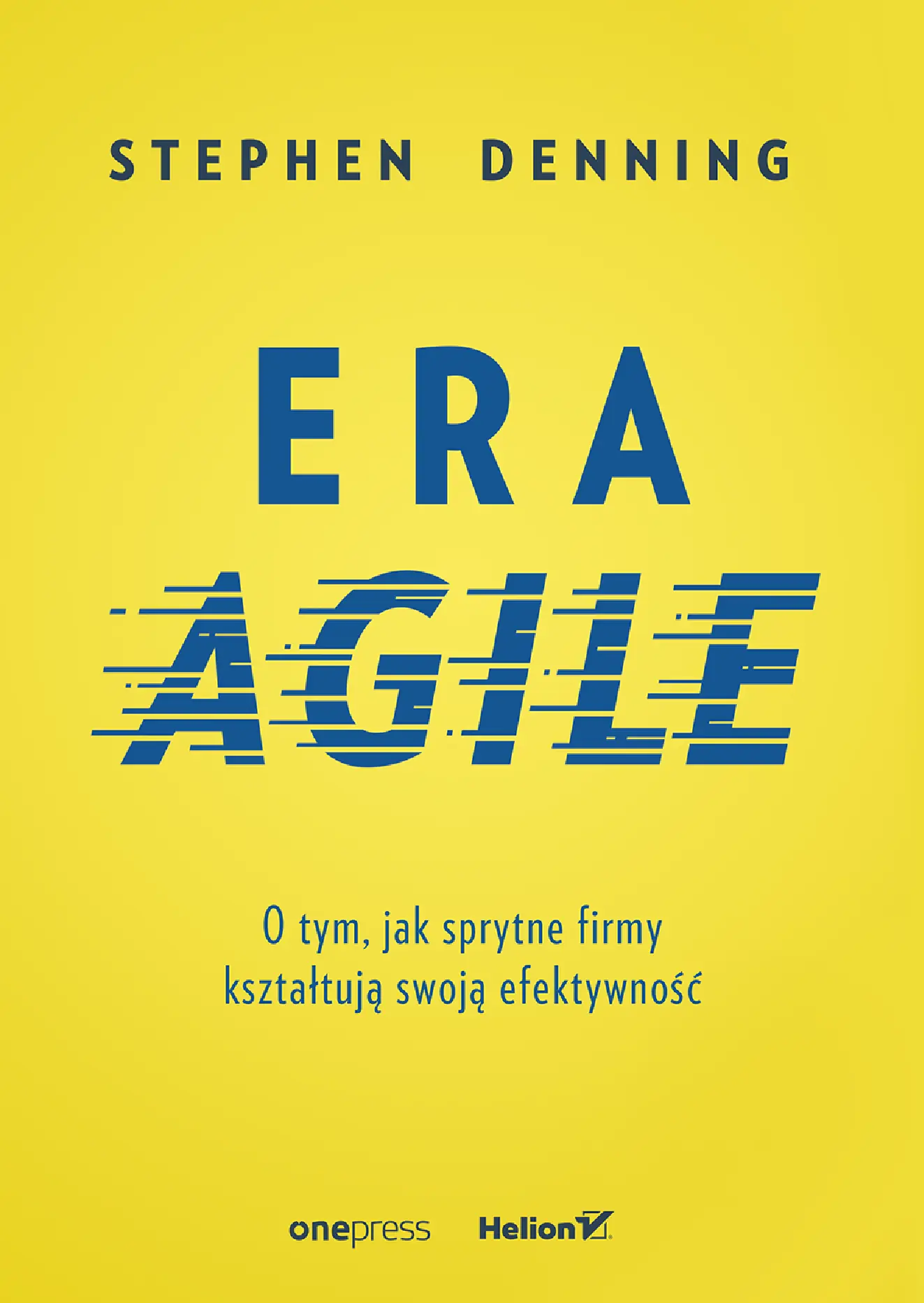 Fragment „Era Agile. O tym, jak sprytne firmy kształtują swoją efektywność” — strona 1 z 30