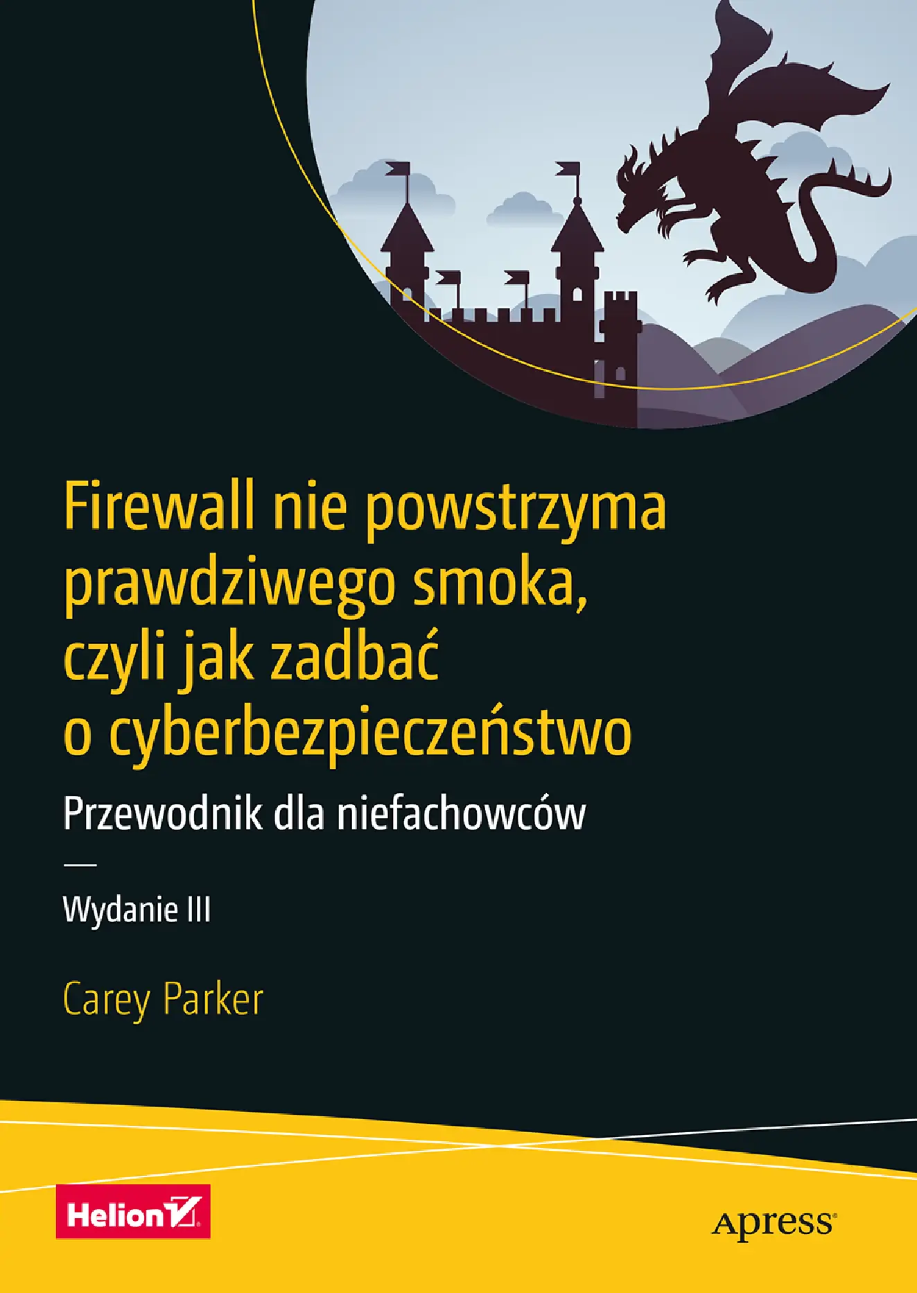 Fragment „Firewall nie powstrzyma prawdziwego smoka, czyli jak zadbać o cyberbezpieczeństwo. Przewodnik dla niefachowców. Wydanie III” — strona 1 z 30