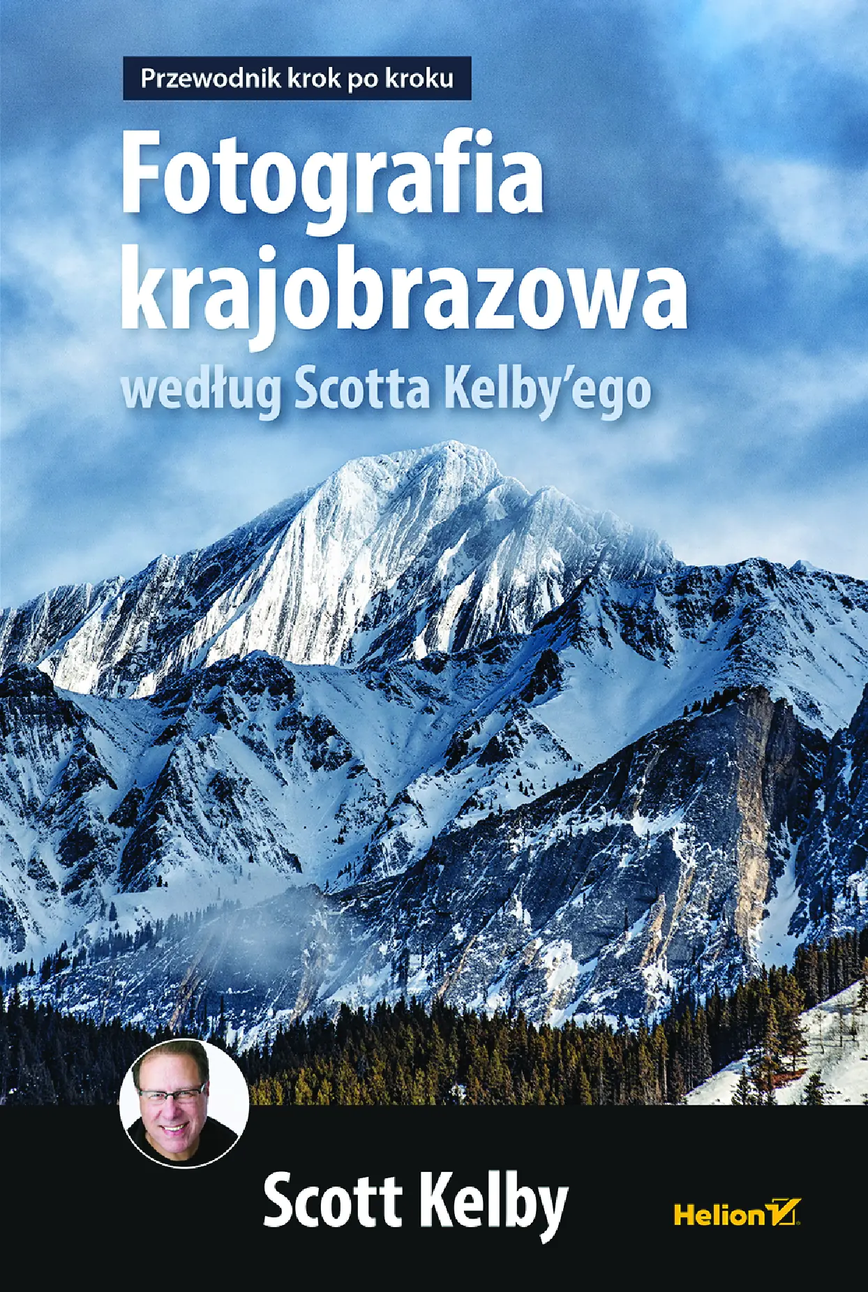 Fragment „Fotografia krajobrazowa według Scotta Kelby'ego. Przewodnik krok po kroku” — strona 1 z 30