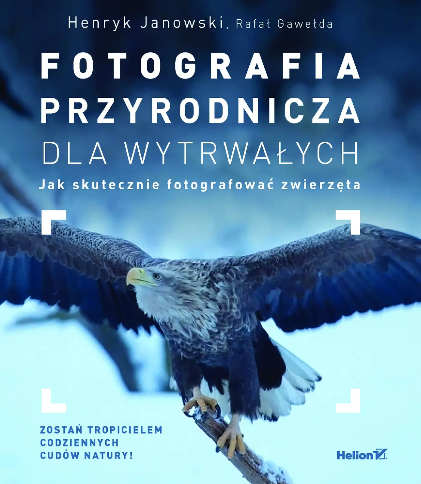 Fragment „Fotografia przyrodnicza dla wytrwałych. Jak skutecznie fotografować” — strona 1 z 20
