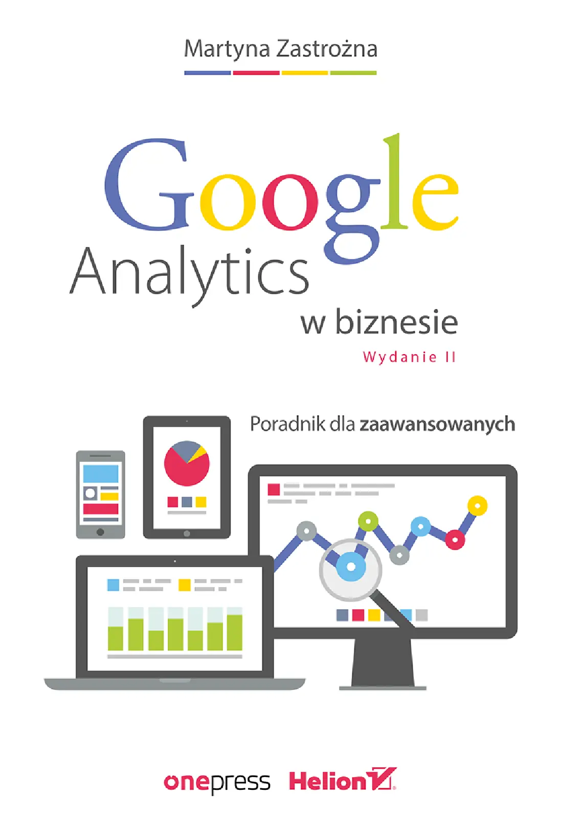 Fragment „Google Analytics w biznesie. Poradnik dla zaawansowanych. Wydanie II” — strona 1 z 14