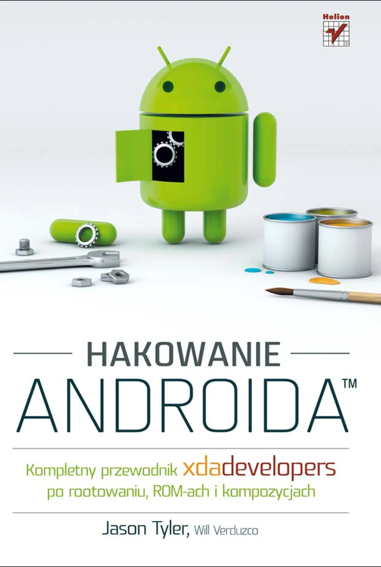 Fragment „Hakowanie Androida. Kompletny przewodnik XDA Developers po rootowaniu, ROM-ach i kompozycjach” — strona 1 z 28