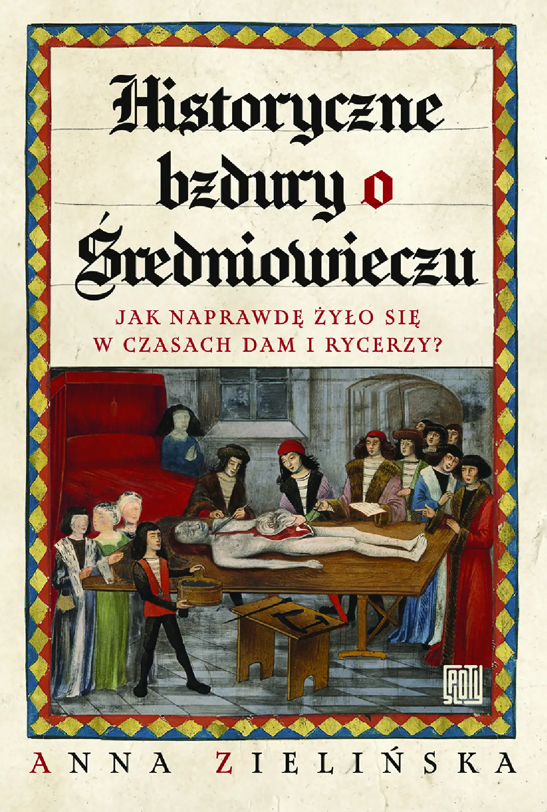 Fragment „Historyczne bzdury o średniowieczu. Jak naprawdę żyło się w czasach dam i rycerzy?” — strona 1 z 24