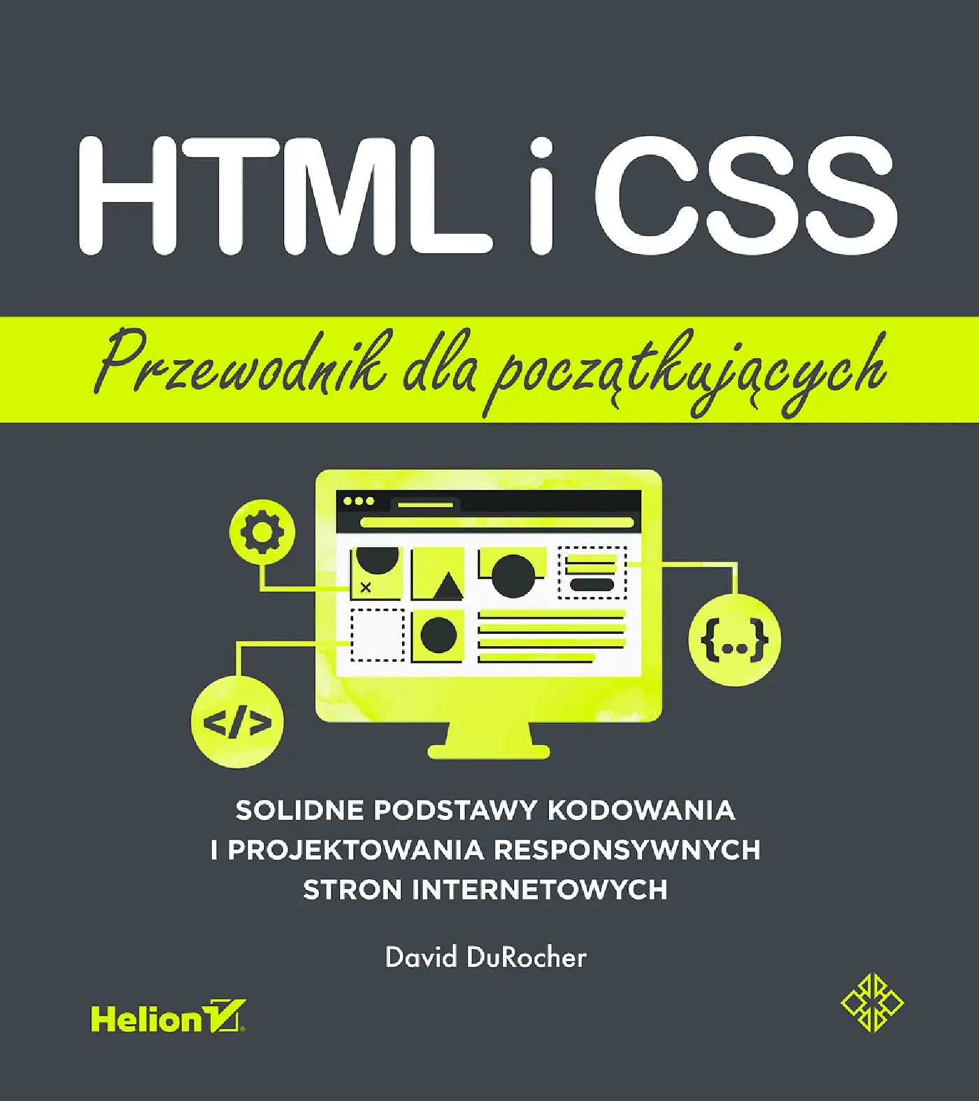 Fragment „HTML i CSS. Przewodnik dla początkujących. Solidne podstawy kodowania i projektowania responsywnych stron internetowych” — strona 1 z 28