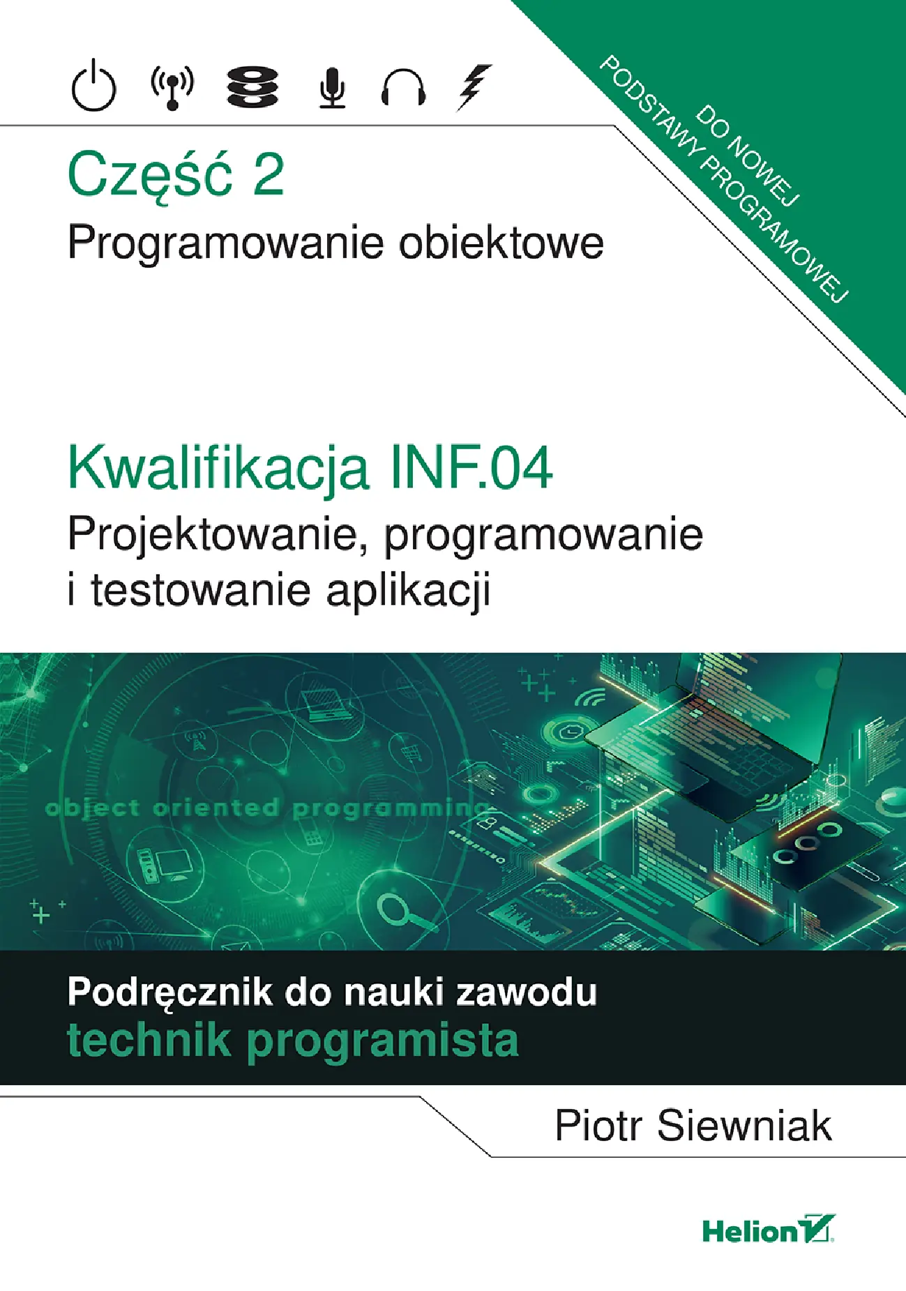 Fragment „Kwalifikacja INF.04. Projektowanie, programowanie i testowanie aplikacji. Część 2. Programowanie obiektowe. Podręcznik do nauki zawodu technik programista” — strona 1 z 30
