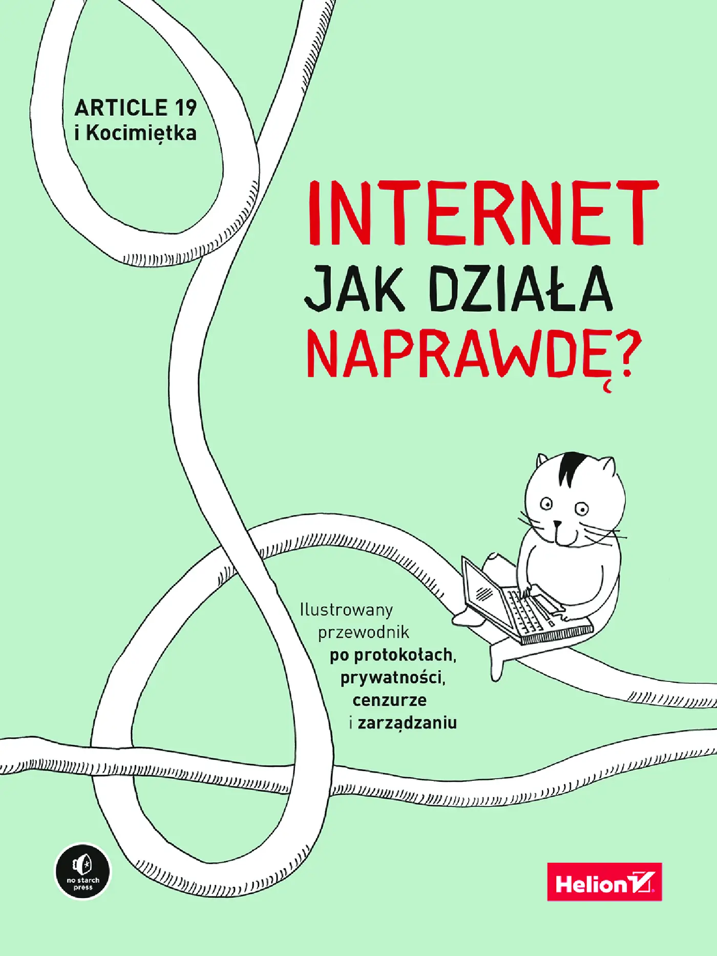 Fragment „Internet. Jak działa naprawdę? Ilustrowany przewodnik po protokołach, prywatności, cenzurze i zarządzaniu” — strona 1 z 16
