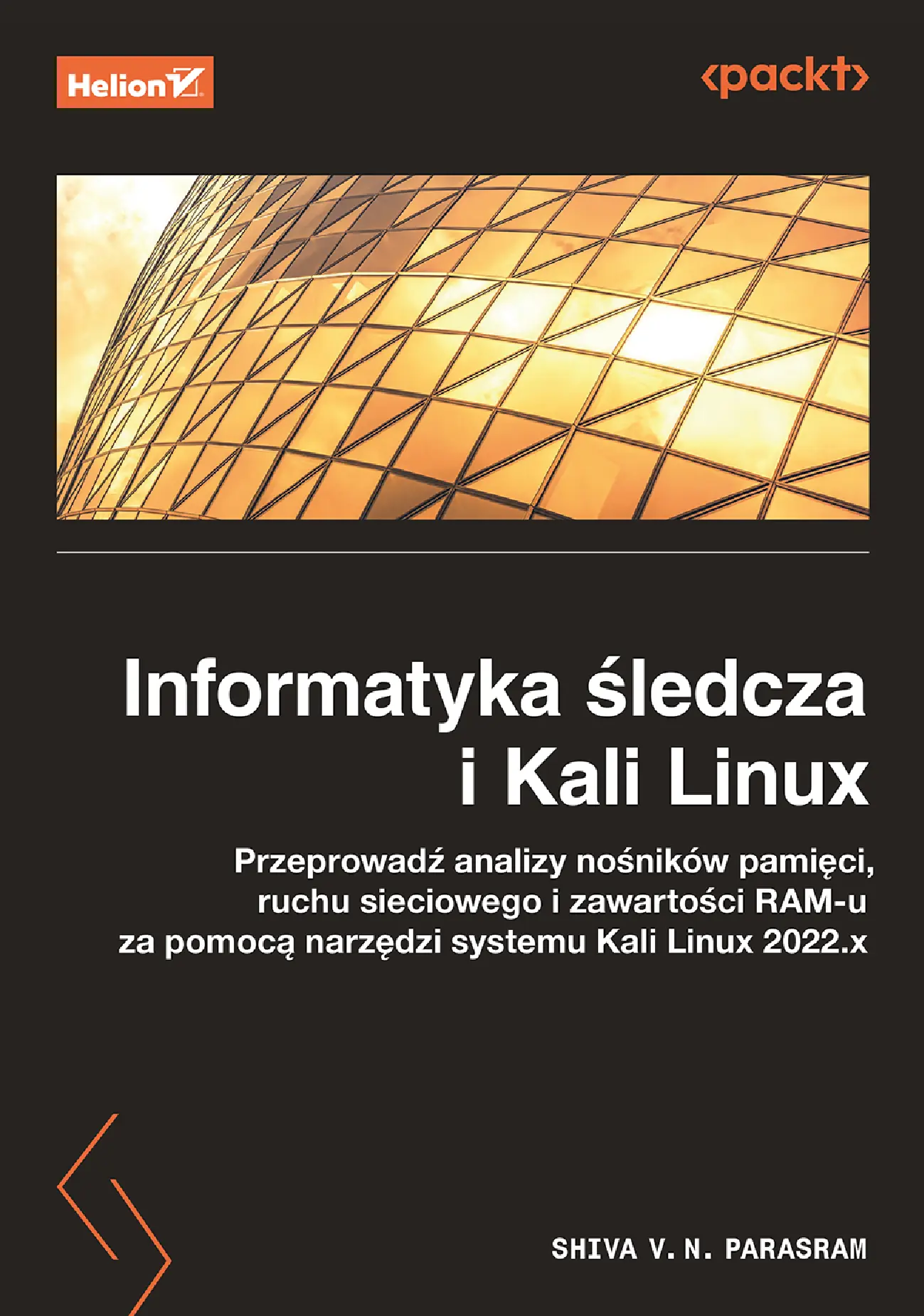 Fragment „Informatyka śledcza i Kali Linux. Przeprowadź analizy nośników pamięci, ruchu sieciowego i zawartości RAM-u za pomocą narzędzi systemu Kali Linux 2022.x. Wydanie III” — strona 1 z 30