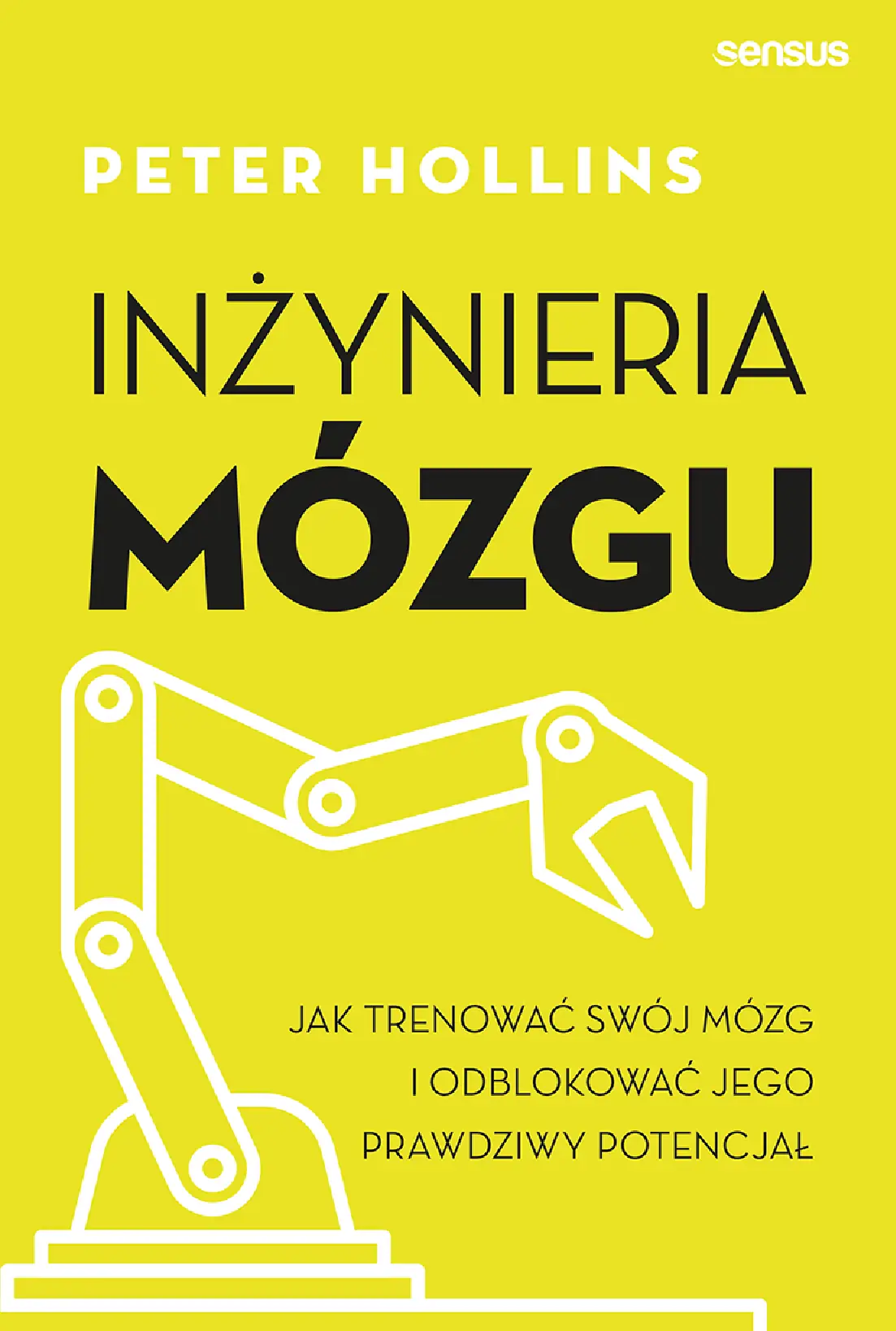 Fragment „Inżynieria mózgu. Jak trenować swój mózg i odblokować jego prawdziwy potencjał” — strona 1 z 22