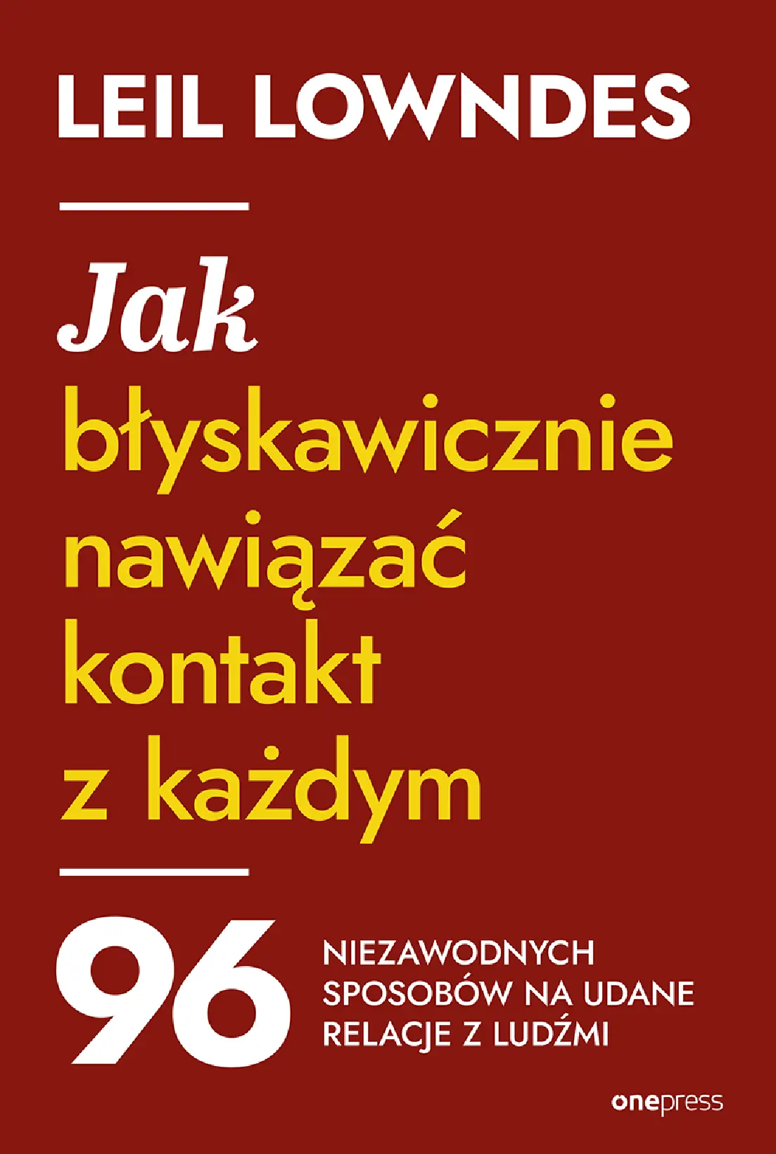 Fragment „Jak błyskawicznie nawiązać kontakt z każdym. 96 niezawodnych sposobów na udane relacje z ludźmi” — strona 1 z 22