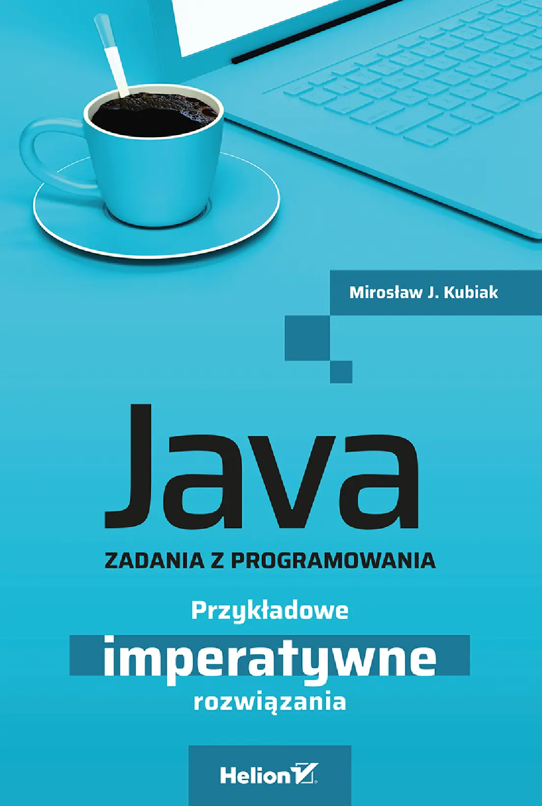 Fragment „Java. Zadania z programowania. Przykładowe imperatywne rozwiązania” — strona 1 z 20