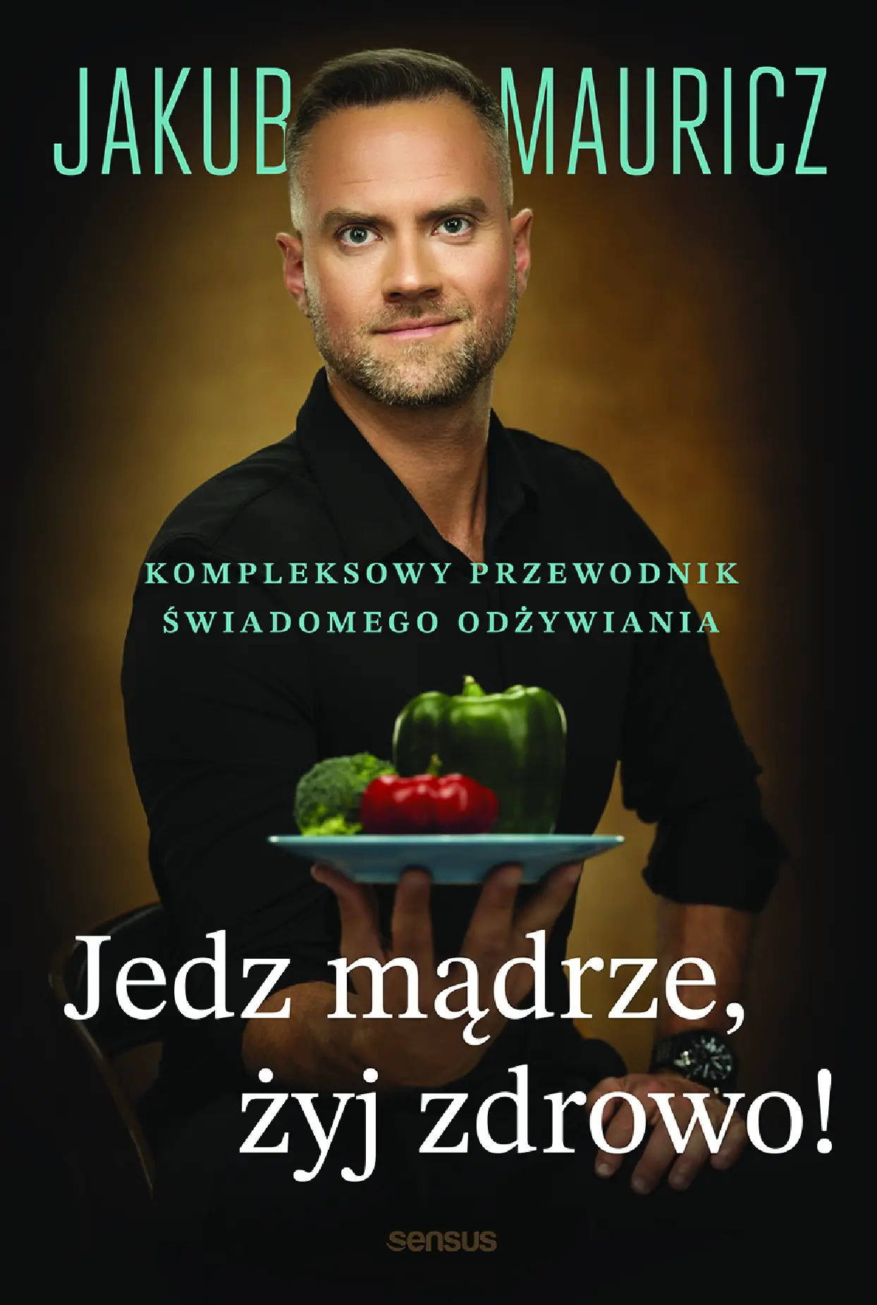 Fragment „Jedz mądrze, żyj zdrowo! Kompleksowy przewodnik świadomego odżywiania” — strona 1 z 28