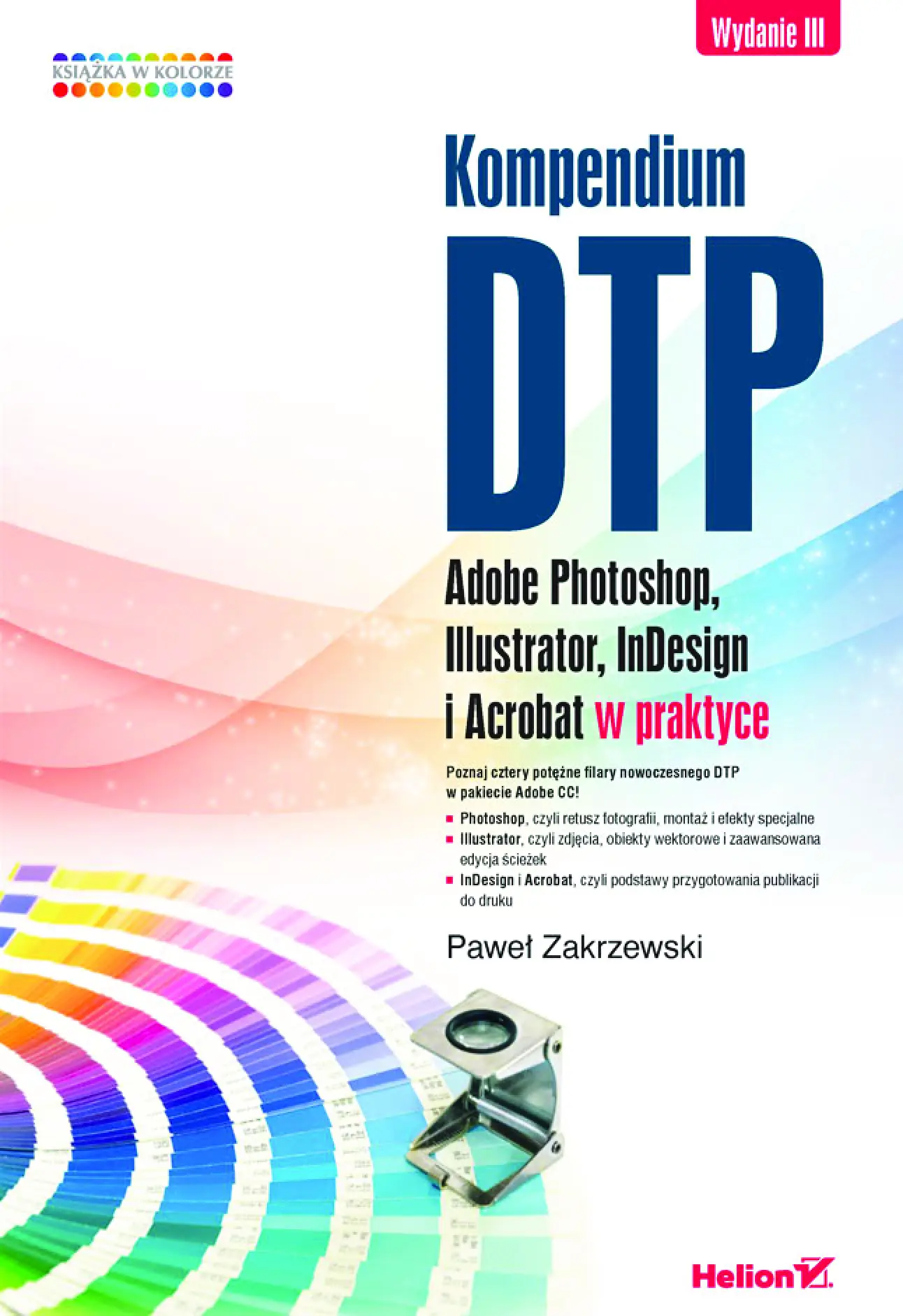 Fragment „Kompendium DTP. Adobe Photoshop, Illustrator, InDesign i Acrobat w praktyce. Wydanie III” — strona 1 z 30