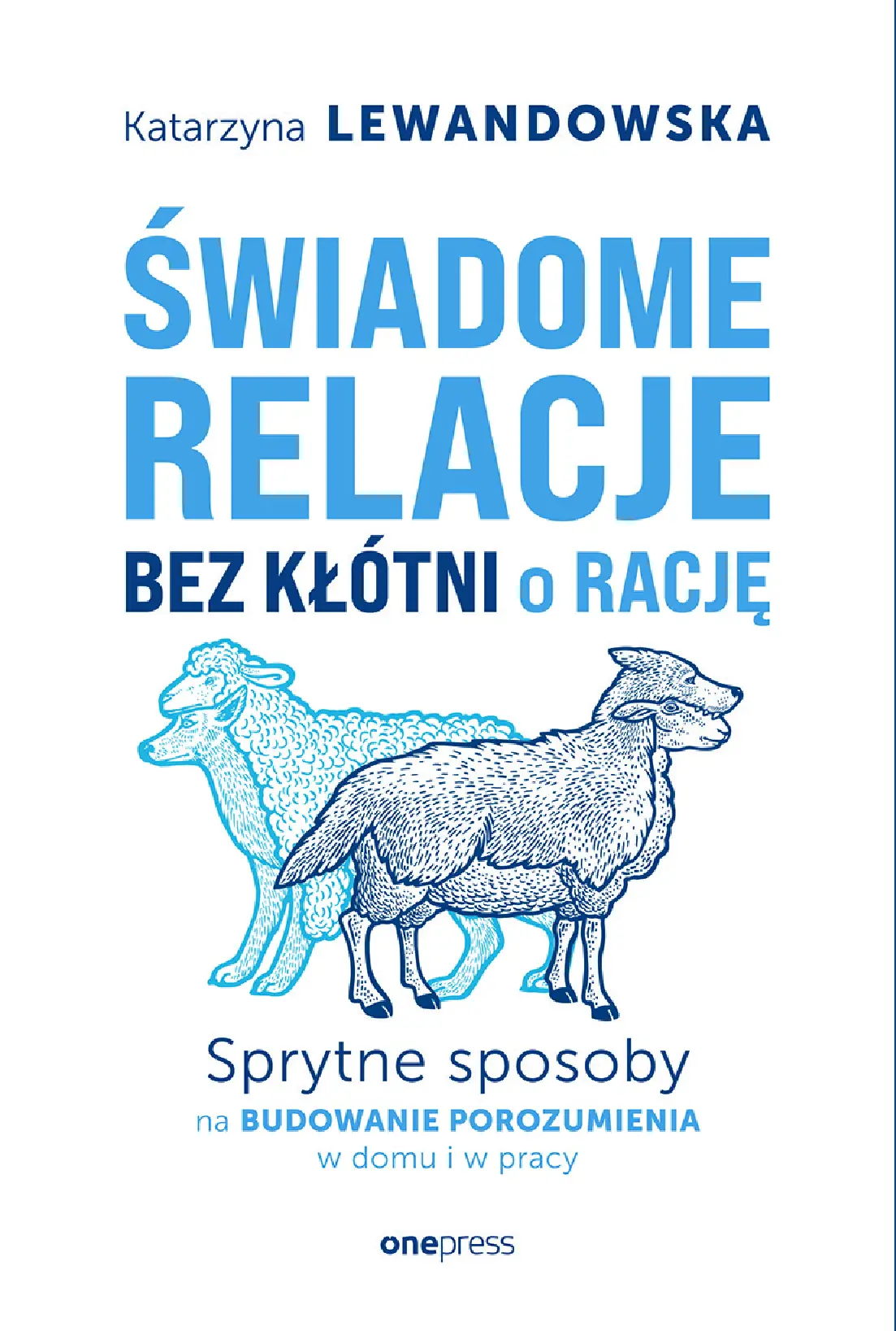 Fragment „Świadome relacje bez kłótni o rację. Sprytne sposoby na budowanie porozumienia w domu i w pracy” — strona 1 z 30