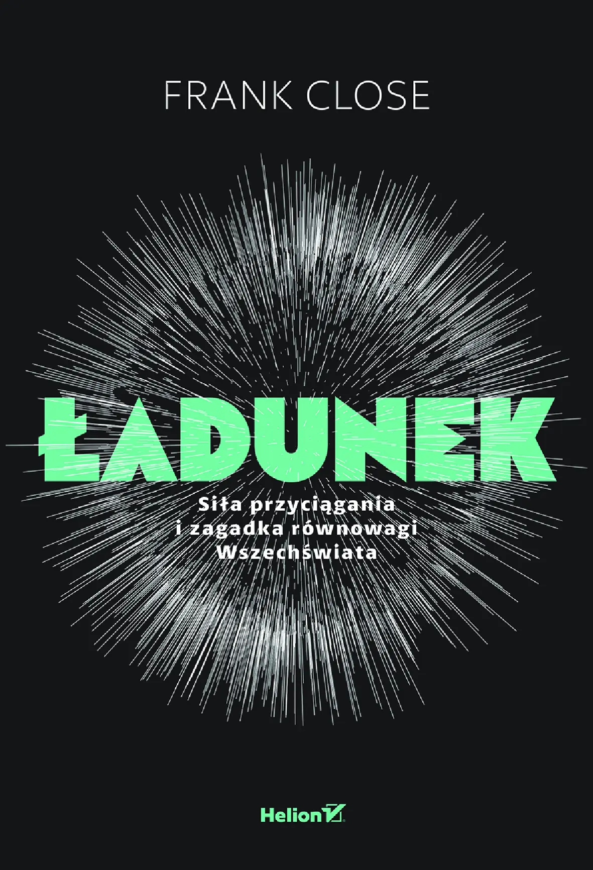Fragment „Ładunek. Siła przyciągania i zagadka równowagi Wszechświata” — strona 1 z 28