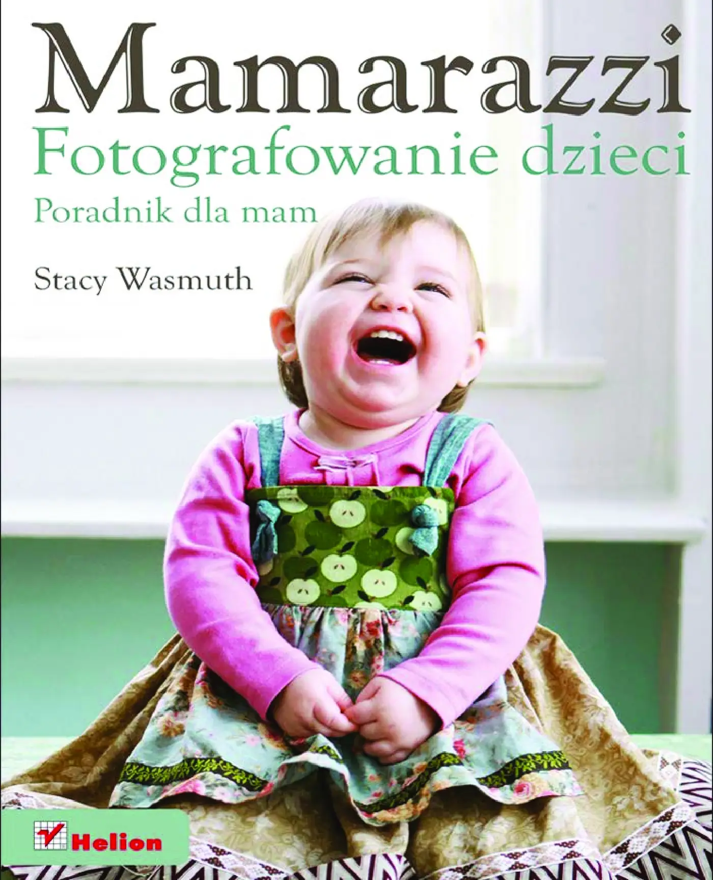 Fragment „Mamarazzi. Fotografowanie dzieci. Poradnik dla mam” — strona 1 z 30