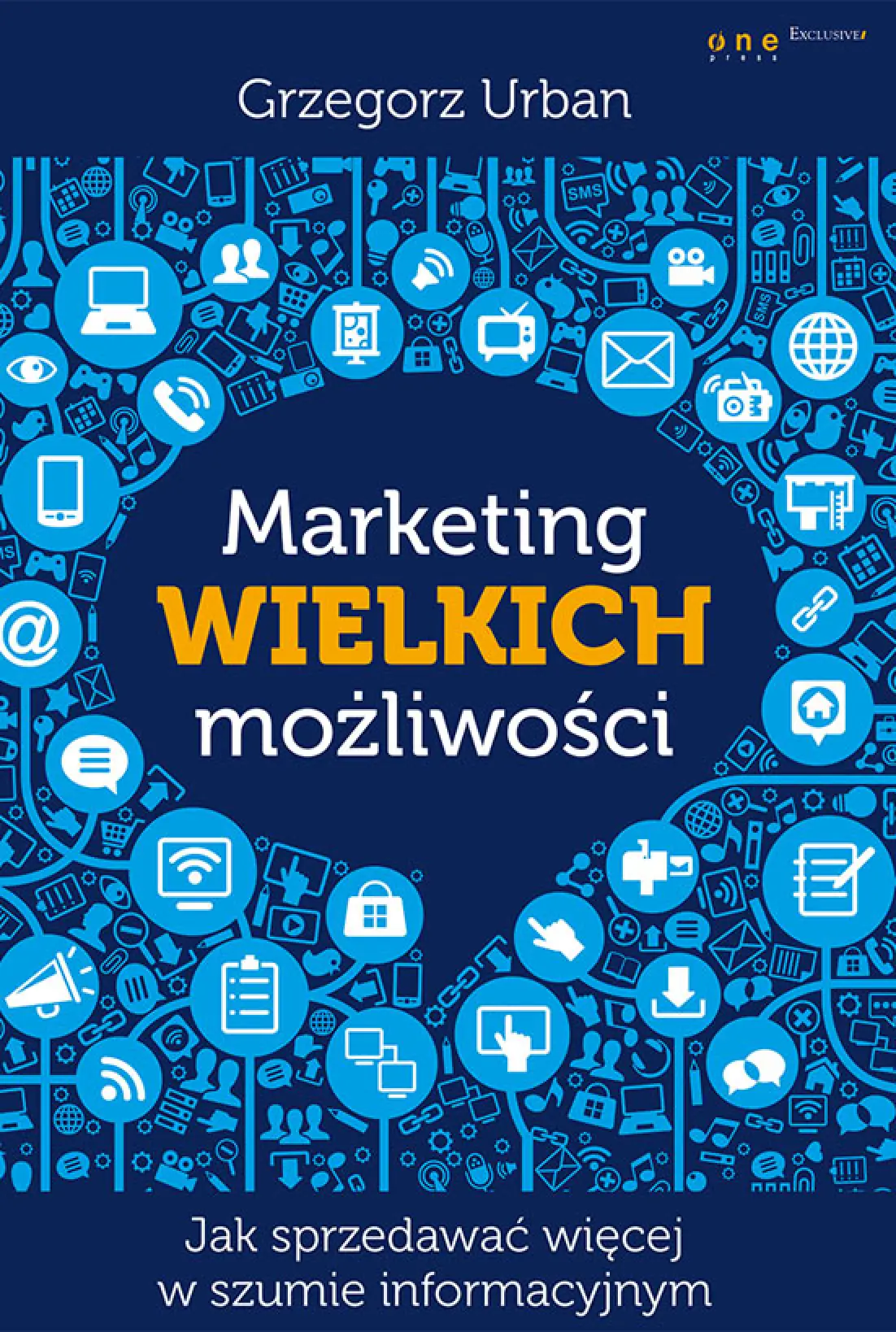 Fragment „Marketing wielkich możliwości. Jak sprzedawać więcej w szumie informacyjnym” — strona 1 z 14