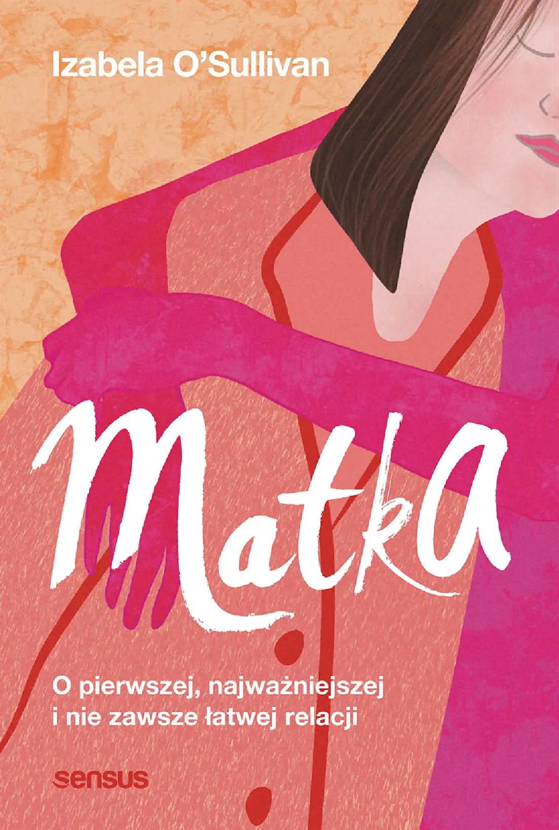 Fragment „Matka. O pierwszej, najważniejszej i nie zawsze łatwej relacji” — strona 1 z 18