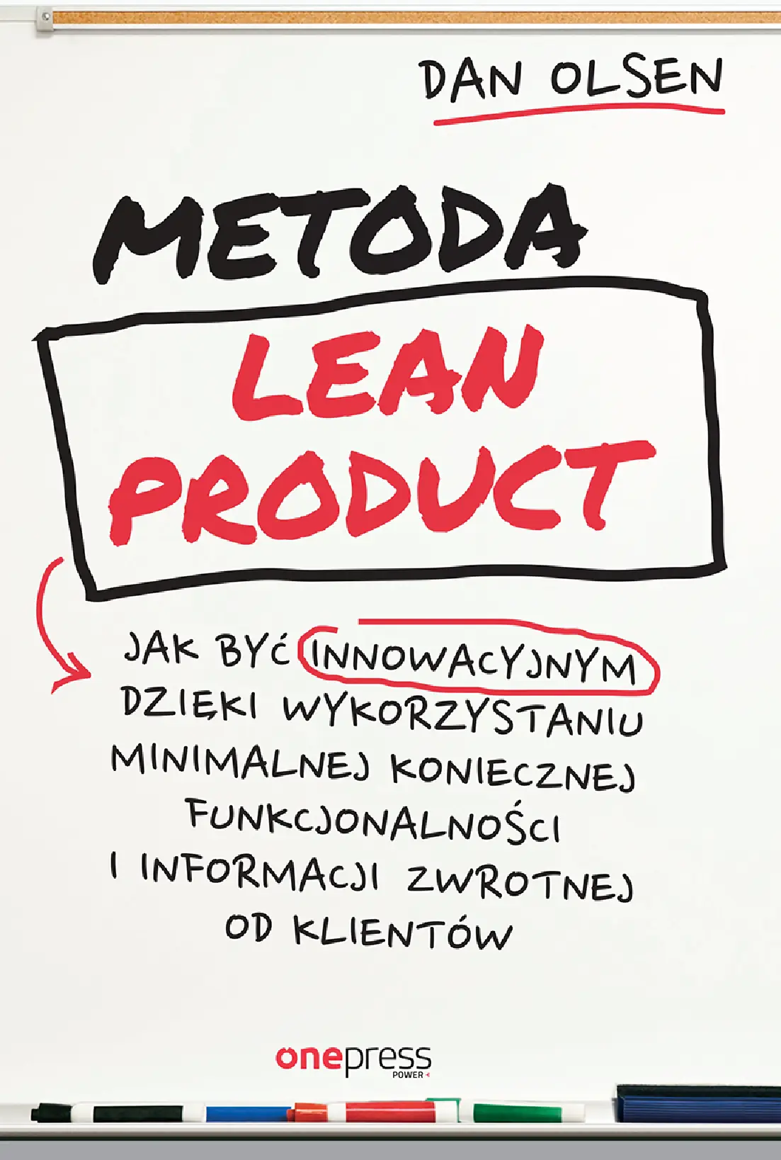 Fragment „Metoda Lean Product. Jak być innowacyjnym dzięki wykorzystaniu minimalnej koniecznej funkcjonalności i informacji zwrotnej od klientów” — strona 1 z 20