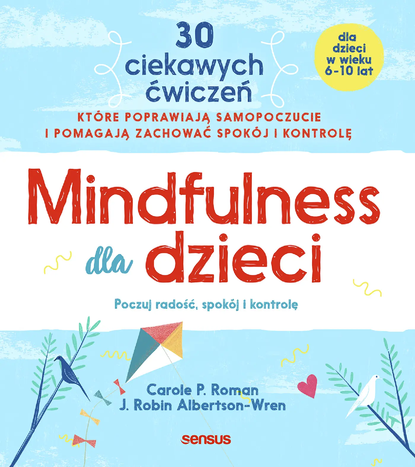 Fragment „Mindfulness dla dzieci. Poczuj radość, spokój i kontrolę” — strona 1 z 12