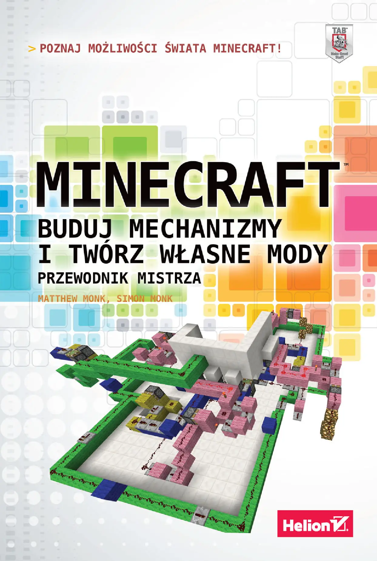 Fragment „Minecraft. Buduj mechanizmy i twórz własne mody. Przewodnik mistrza” — strona 1 z 30