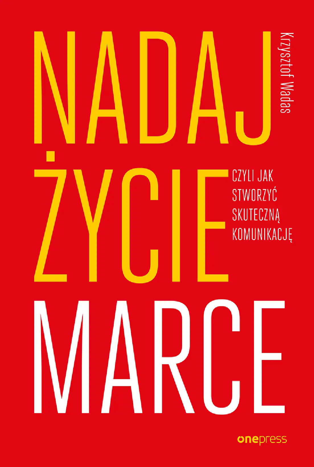 Fragment „Nadaj życie marce, czyli jak stworzyć skuteczną komunikację” — strona 1 z 22